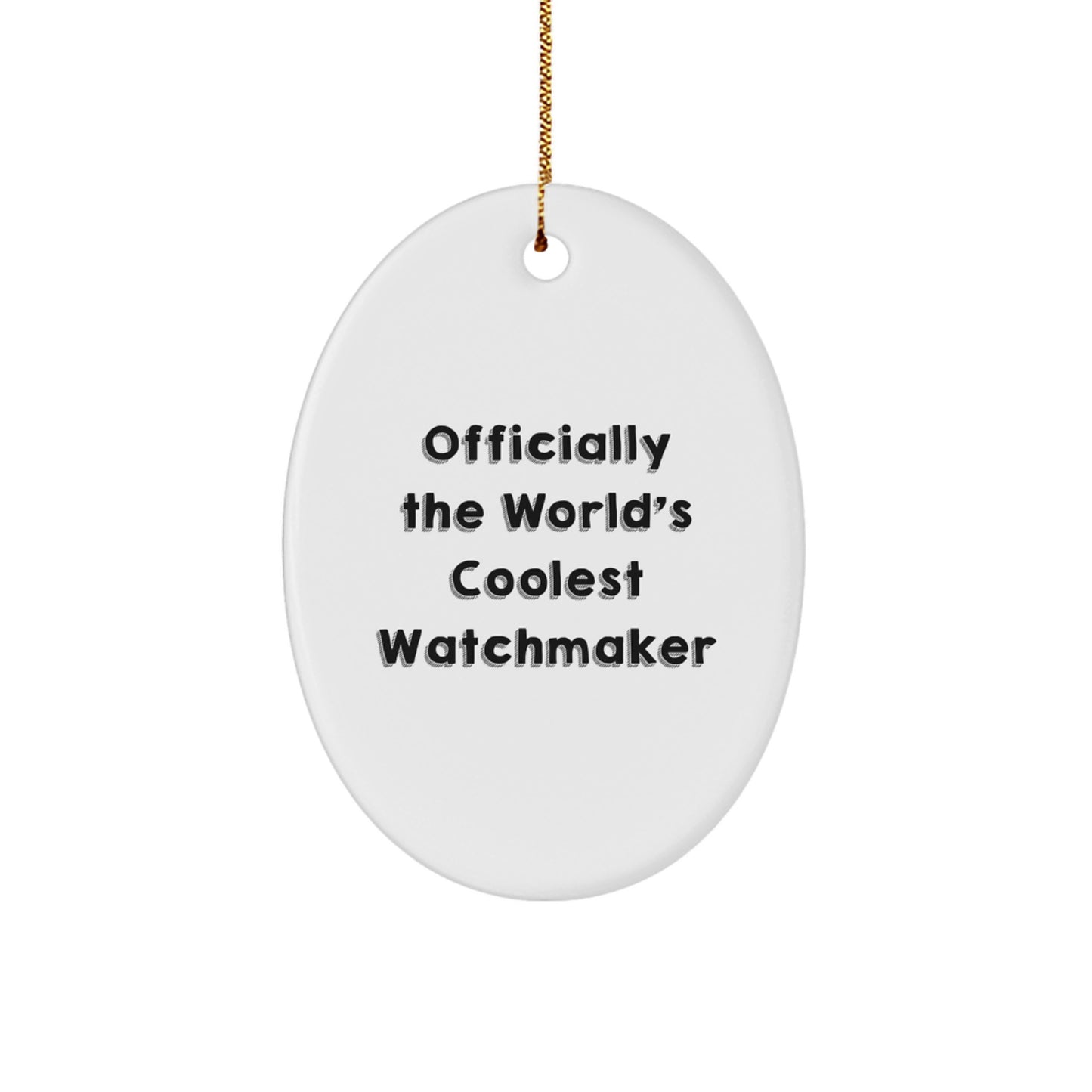 Funny Watchmaker Gifts from Friends, 'Officially The World's Coolest Watchmaker' Oval Ornament for Men, Women, Family, and Coworkers - Unique Christmas Unique Gifts - Image 1