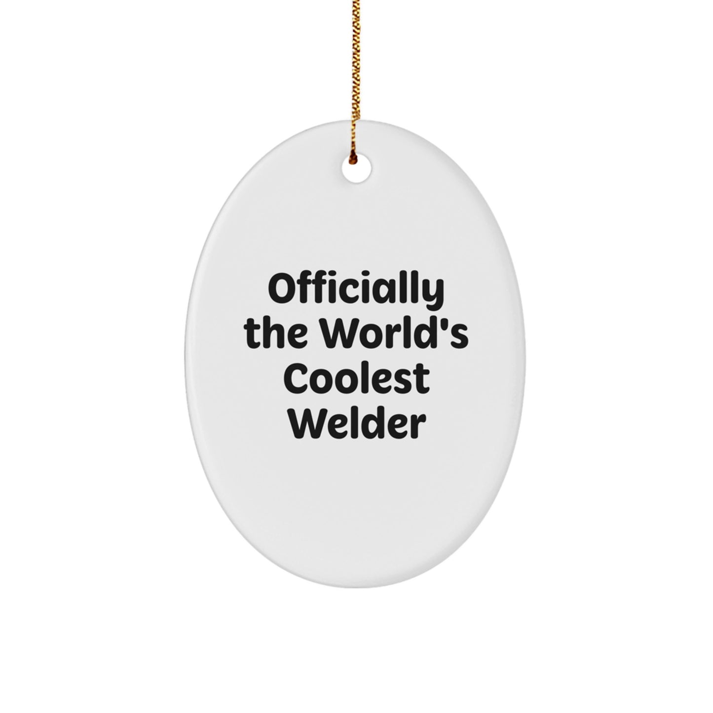 Welder Gifts from Friends, Gifts for Welder, Oval Ornament - 'Officially The World's Coolest Welder' Quote, Unique Christmas Memorable Present - Image 1
