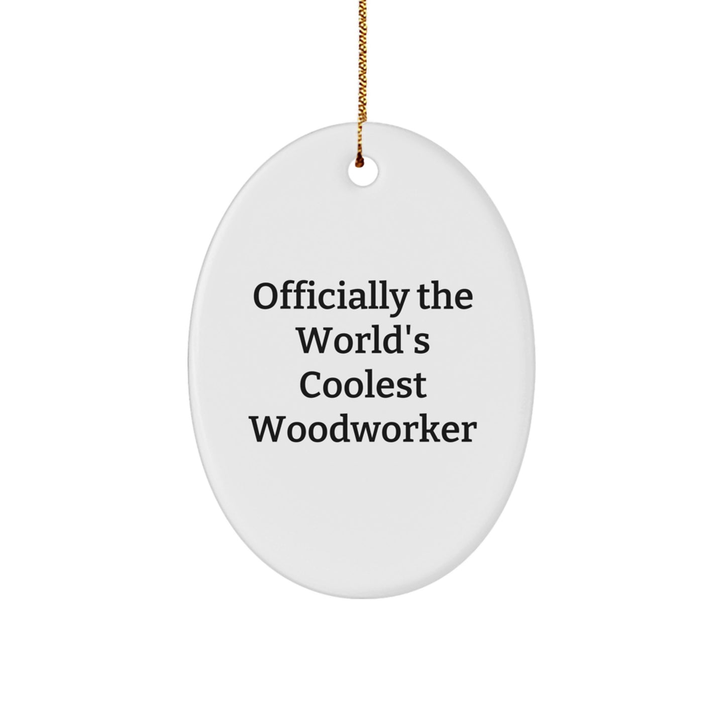 Funny Woodworker Gifts - Officially The World's Coolest Woodworker Oval Ornament, White, Christmas Unique - Image 1