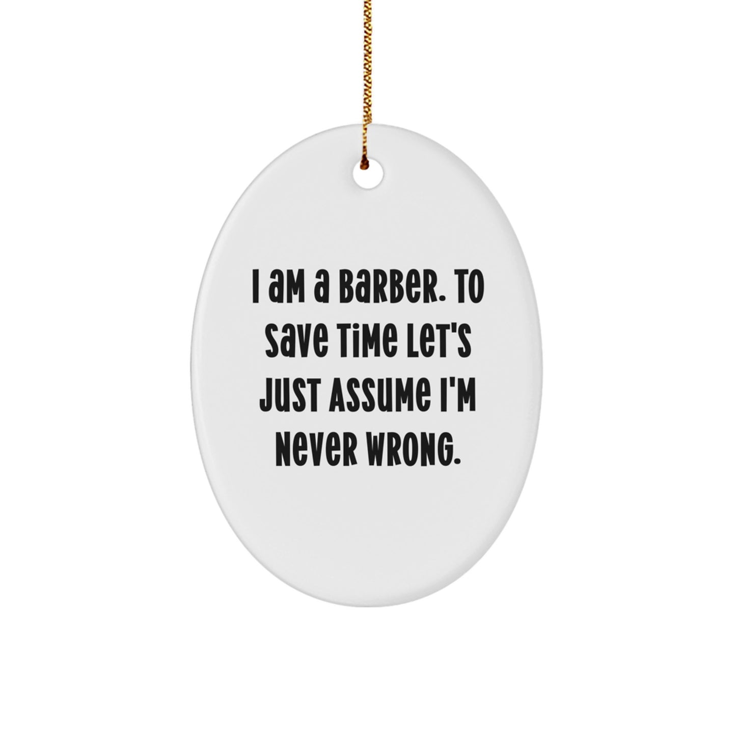 Barber Keepsake Christmas Ornament for Him Gift - I am a Barber Right - Image 1