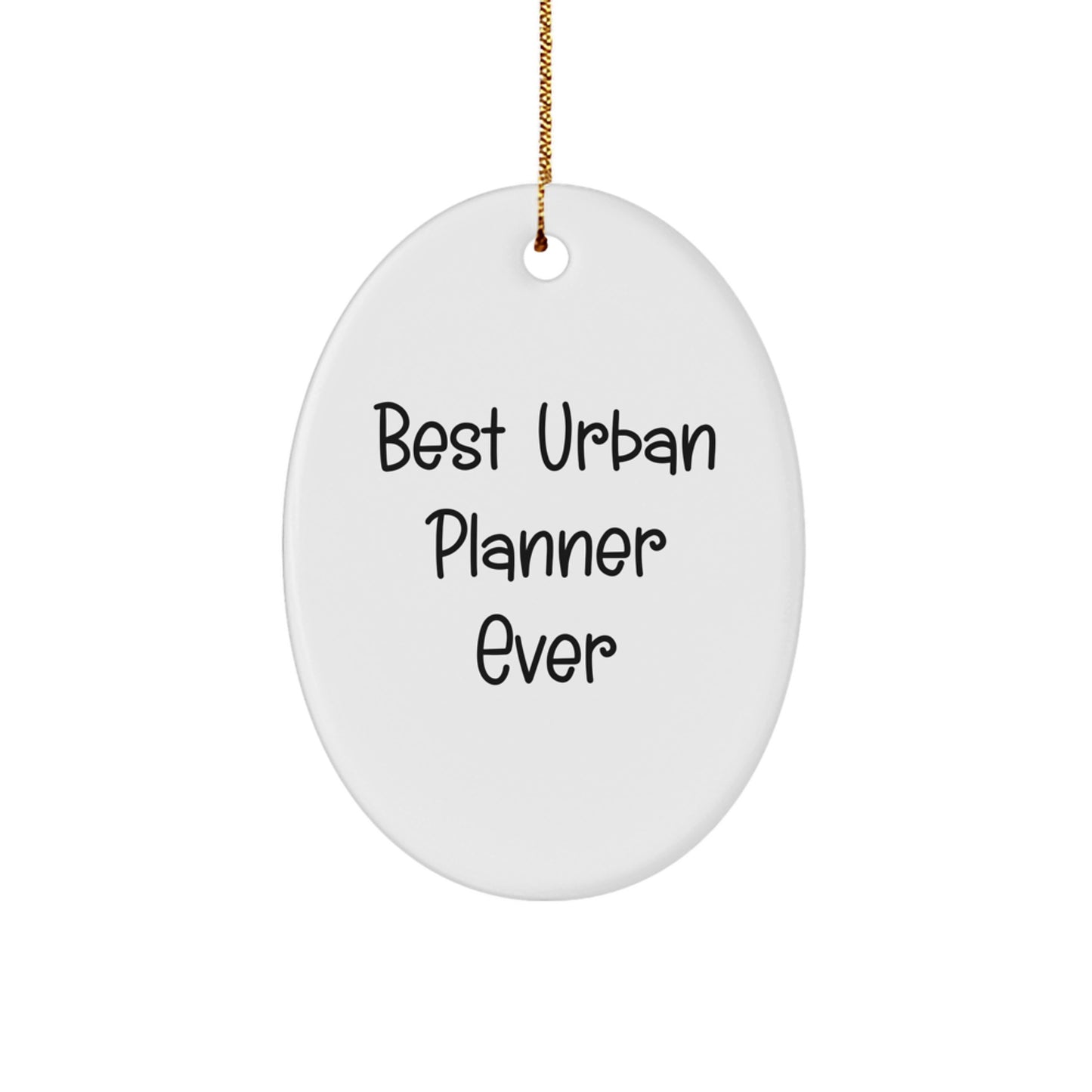 Funny Urban Planner Gifts from Men to Best Urban Planner Ever, Oval Ornament for Christmas - Image 1