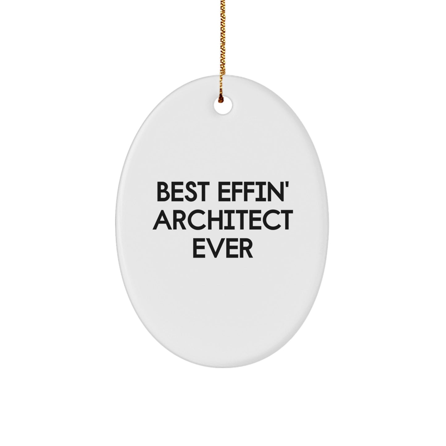 Funny Architect Gifts from Friends for Men, Oval Ornament Best Effin' Architect Ever, Christmas Unique - Image 1