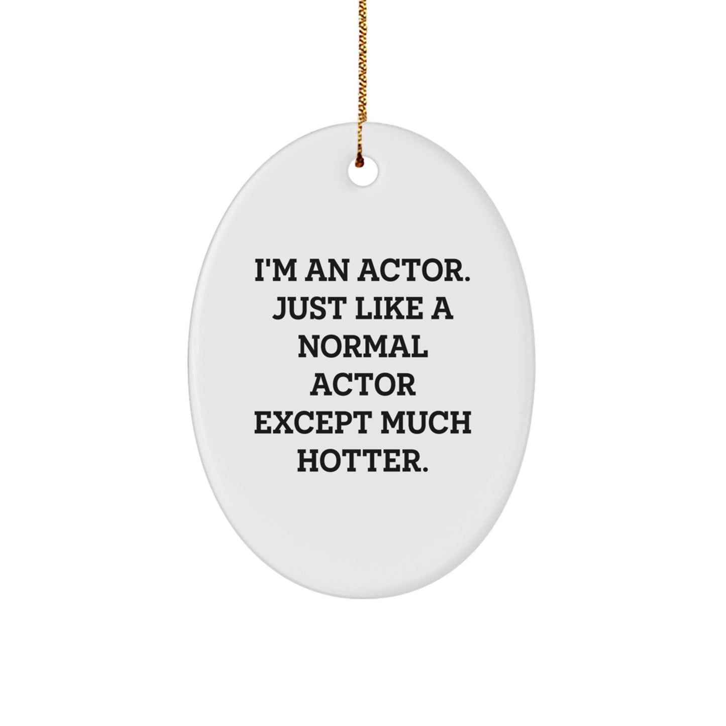 Funny Actor Oval Ornament, I'm An Actor Gifts for Men or Women, Christmas Unique Gifts from Friends or Family - Image 1
