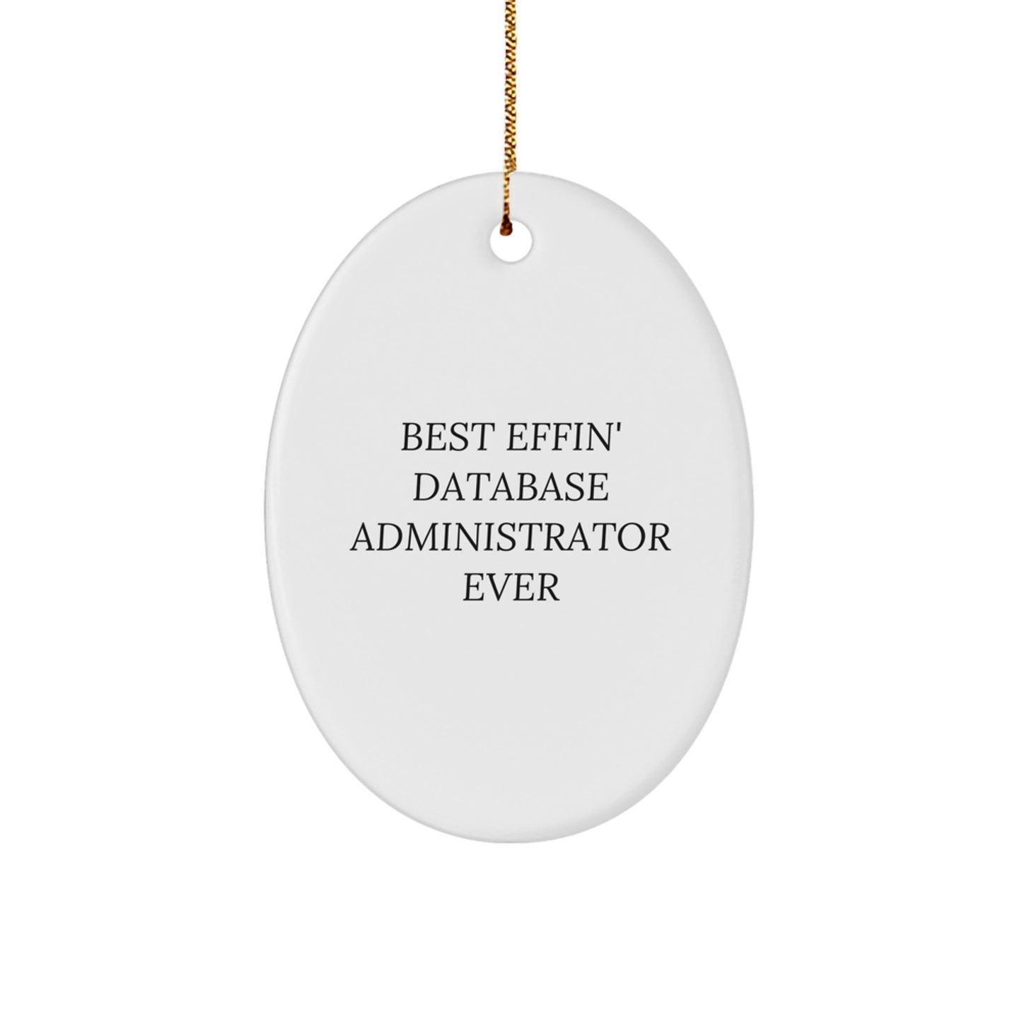 Funny Database Administrator Gifts from Friends, Best Effin' Database Administrator Oval Ornament, Perfect Christmas Unique Gift for Database Administrator Women - Image 1