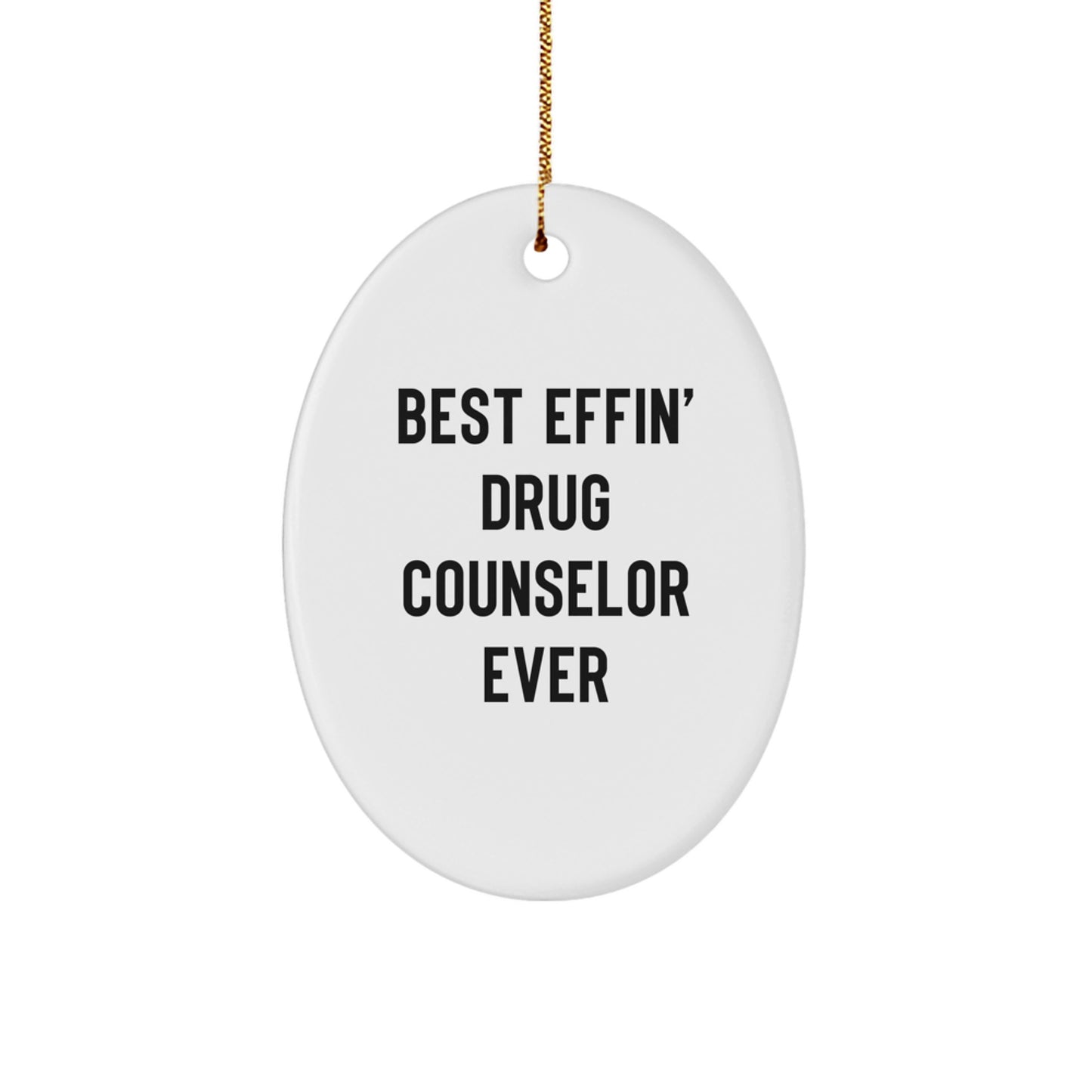 Funny Drug Counselor Gifts from Friends, 'Best Effin' Drug Counselor Ever', Oval Ornament for Christmas - Image 1