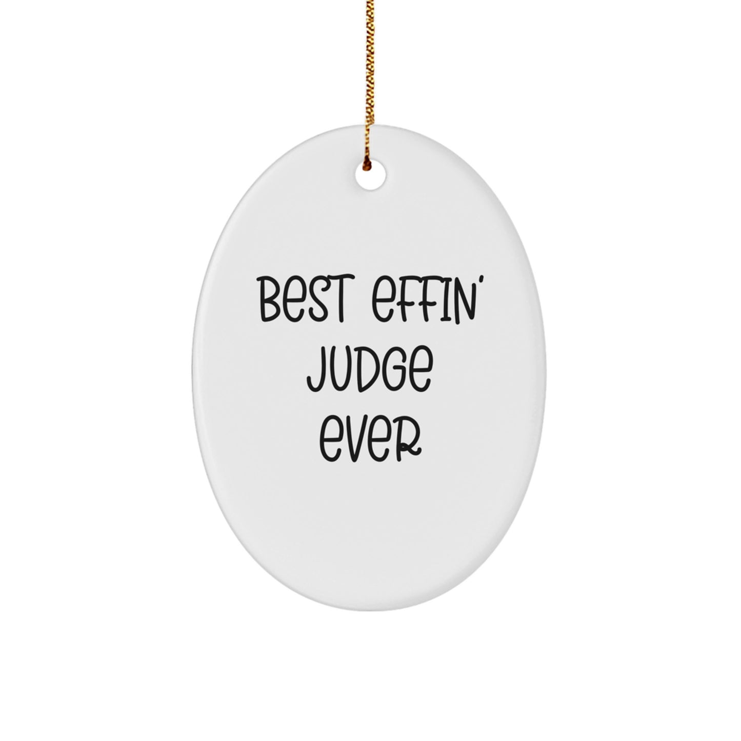 Funny Judge Oval Ornament Gifts from Friends or Coworkers for Men or Women - Best Effin' Judge Ever - Image 1