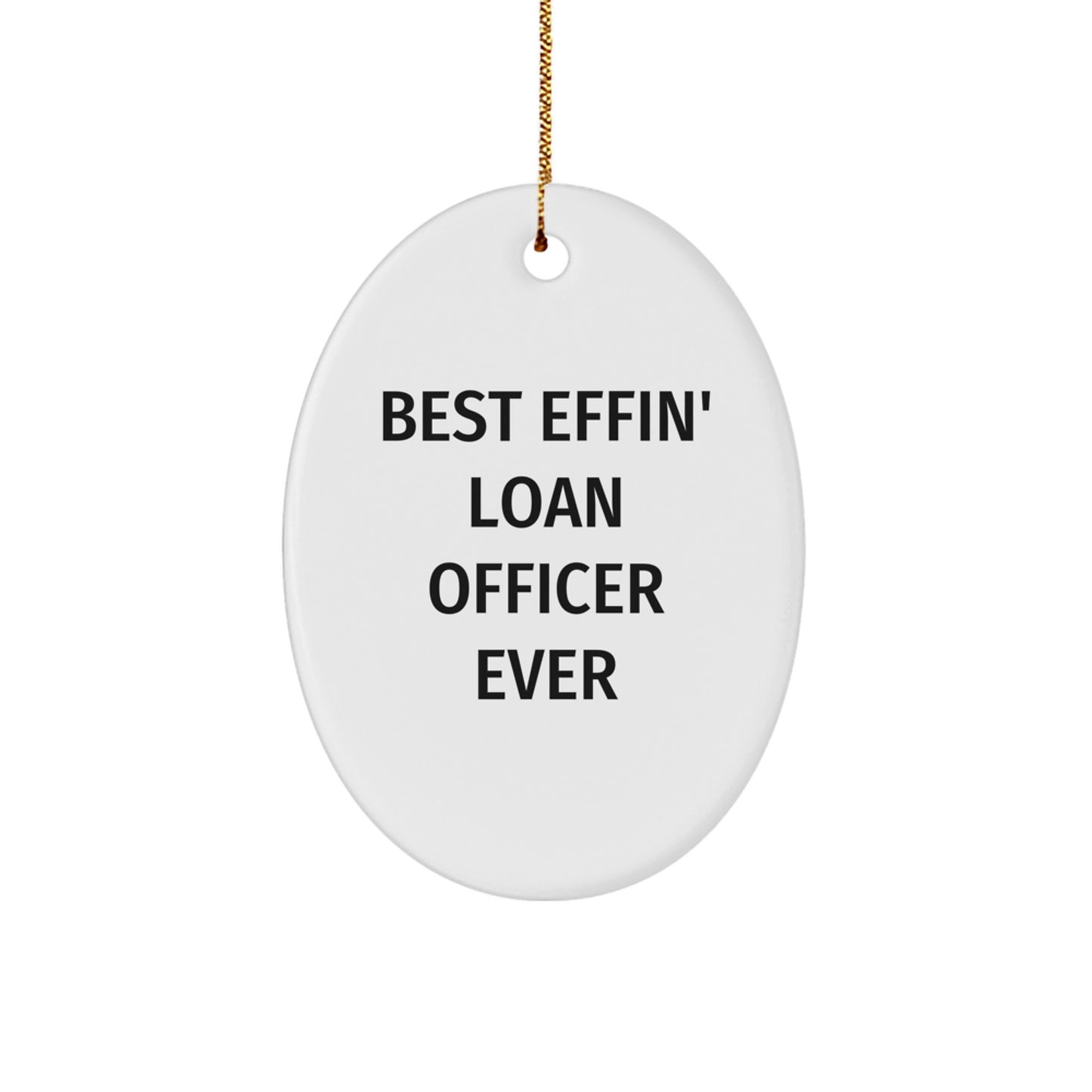 Gifts from Family - Best Effin' Loan Officer Ever Oval Ornament, Funny Loan Officer Gifts, Christmas Unique Presents for Loan Officers - Image 1