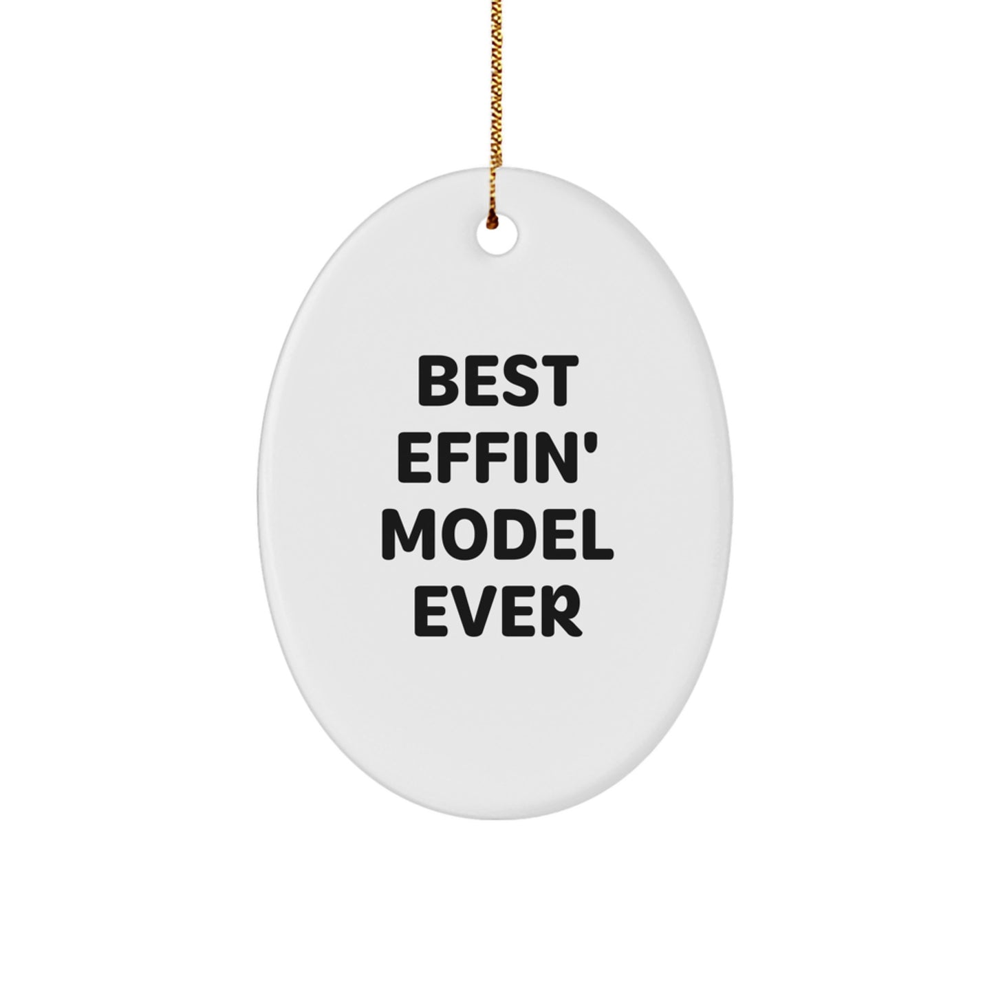Funny Model Gifts from Men to Friends - Best Effin' Model Ever Oval Ornament, Christmas Unique Gifts for Model Enthusiasts - Image 1
