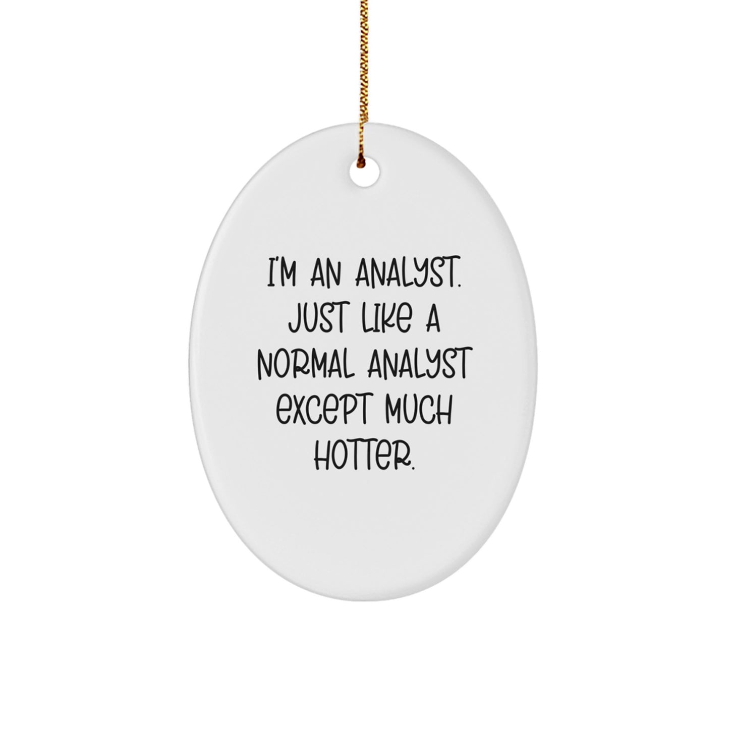 Funny Analyst Oval Ornament Gifts from Friends for Men, Women, Coworkers, Family - White, Oval Shaped MDF with Sublimation Print - Image 1