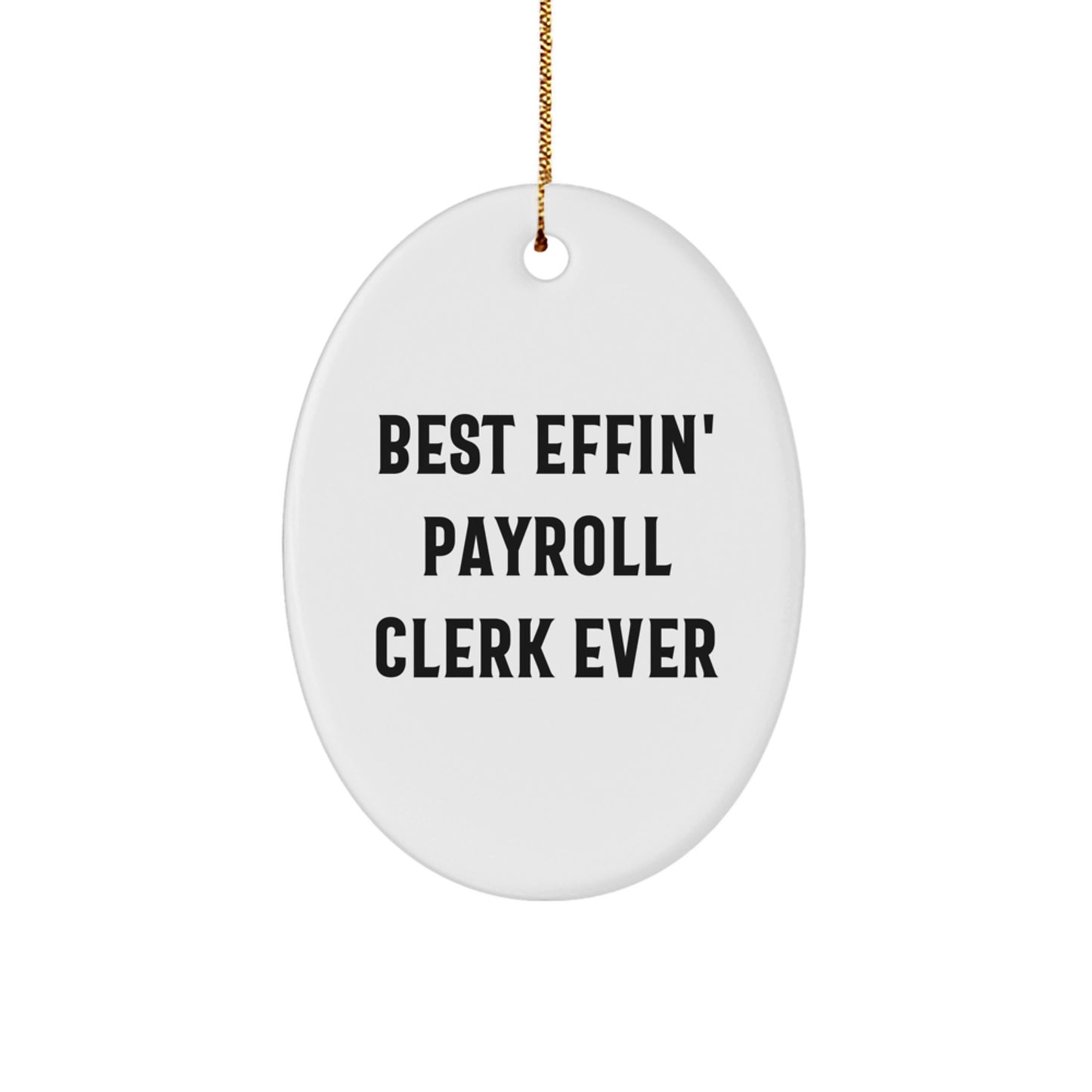 Funny Payroll Clerk Gifts for Men from Friends - Best Effin' Payroll Clerk Ever Oval Ornament for Christmas Unique Gifts - Image 1