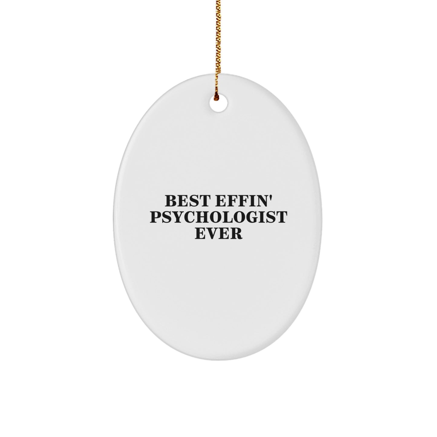 Funny Psychologist Gifts for Christmas - Oval Ornament with 'Best Effin' Psychologist Ever' Quote, Gifts from Friends to Family - Image 1