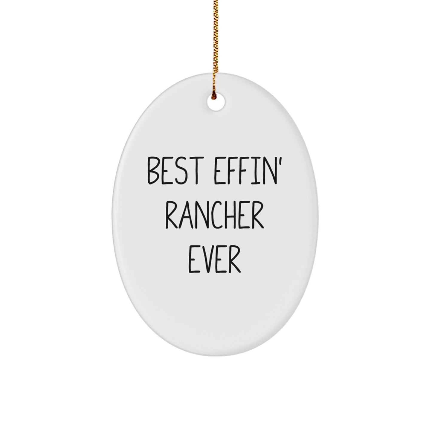 Rancher Gifts from Friends - Best Effin' Rancher Ever Oval Ornament for Christmas - Image 1