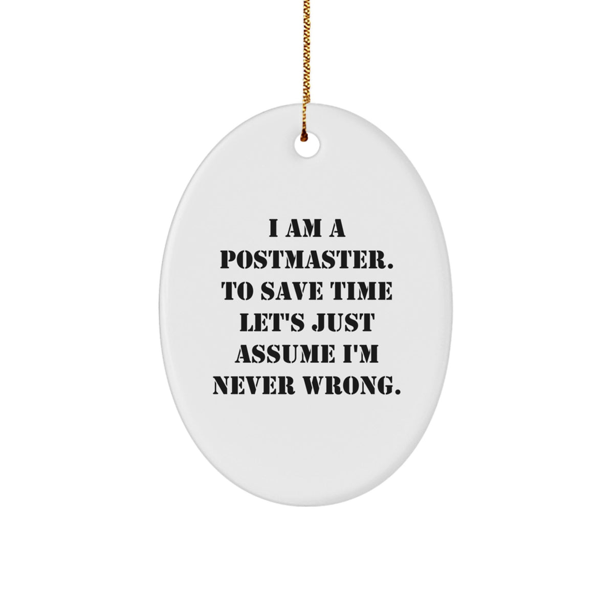 Christmas Gift Confident Postmaster Oval Ornament - I'm Never Wrong - Image 1