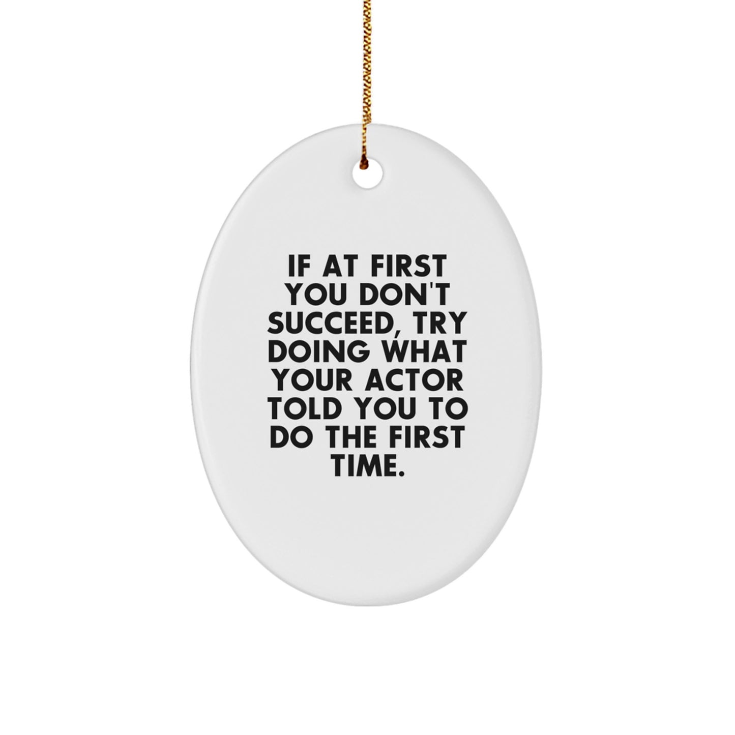 Funny Actor Gifts from Mom for Actor Friends - Oval Ornament with Inspirational Quote Christmas Unique Gifts - Image 1
