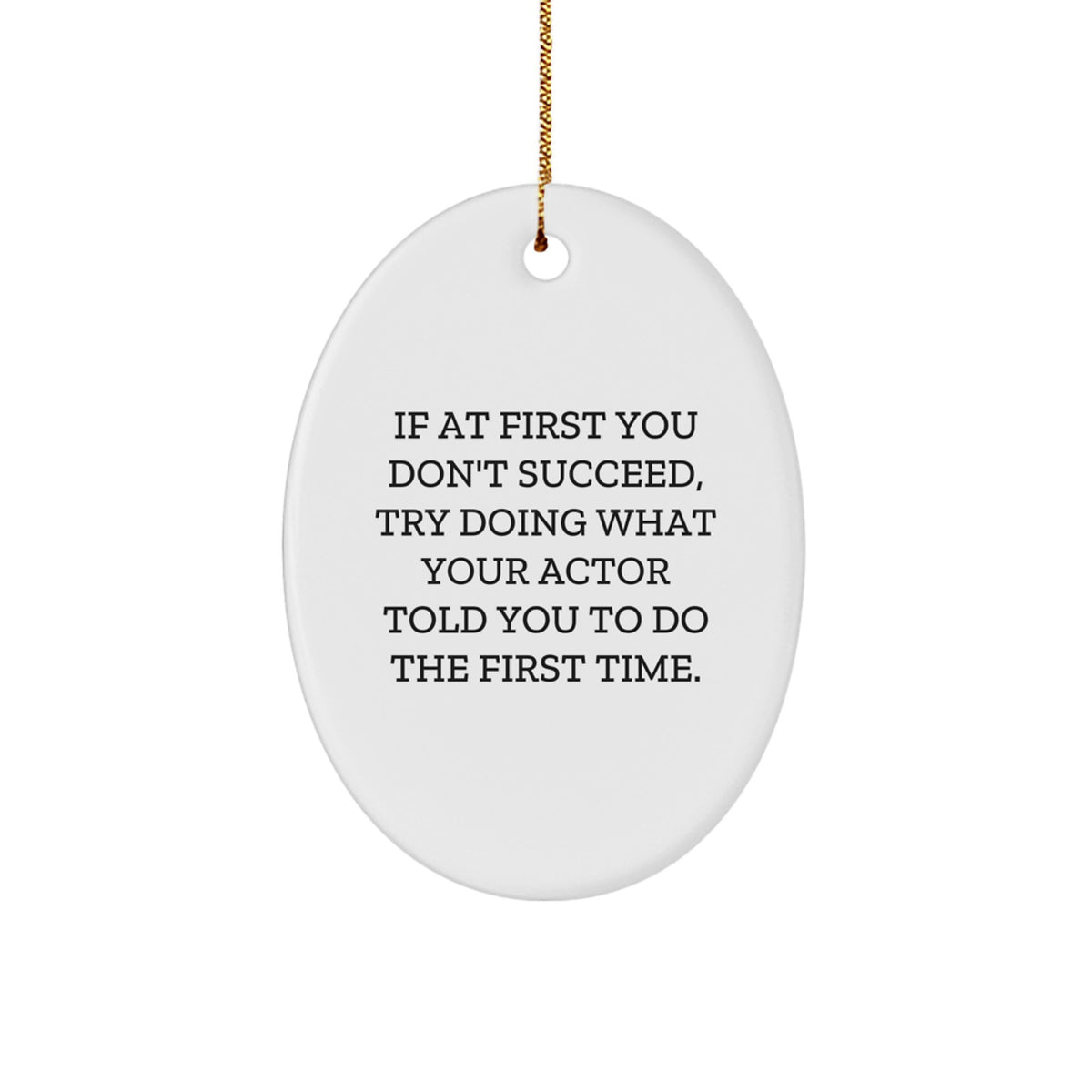 Holiday Gift Actor Oval Ornament Coworkers – If at first you don't - Image 1