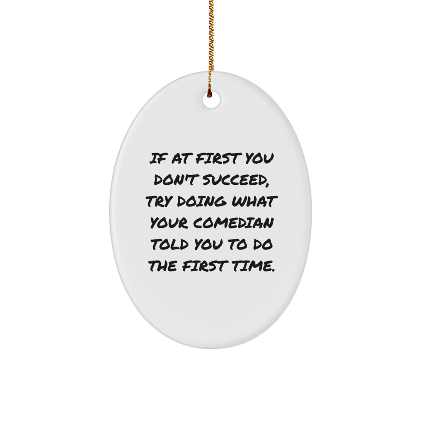 Funny Comedian Gifts - Oval Ornament for Christmas - Quotes on White Oval Shaped Ornament - Gifts from Comedian for Friends and Family - Image 1