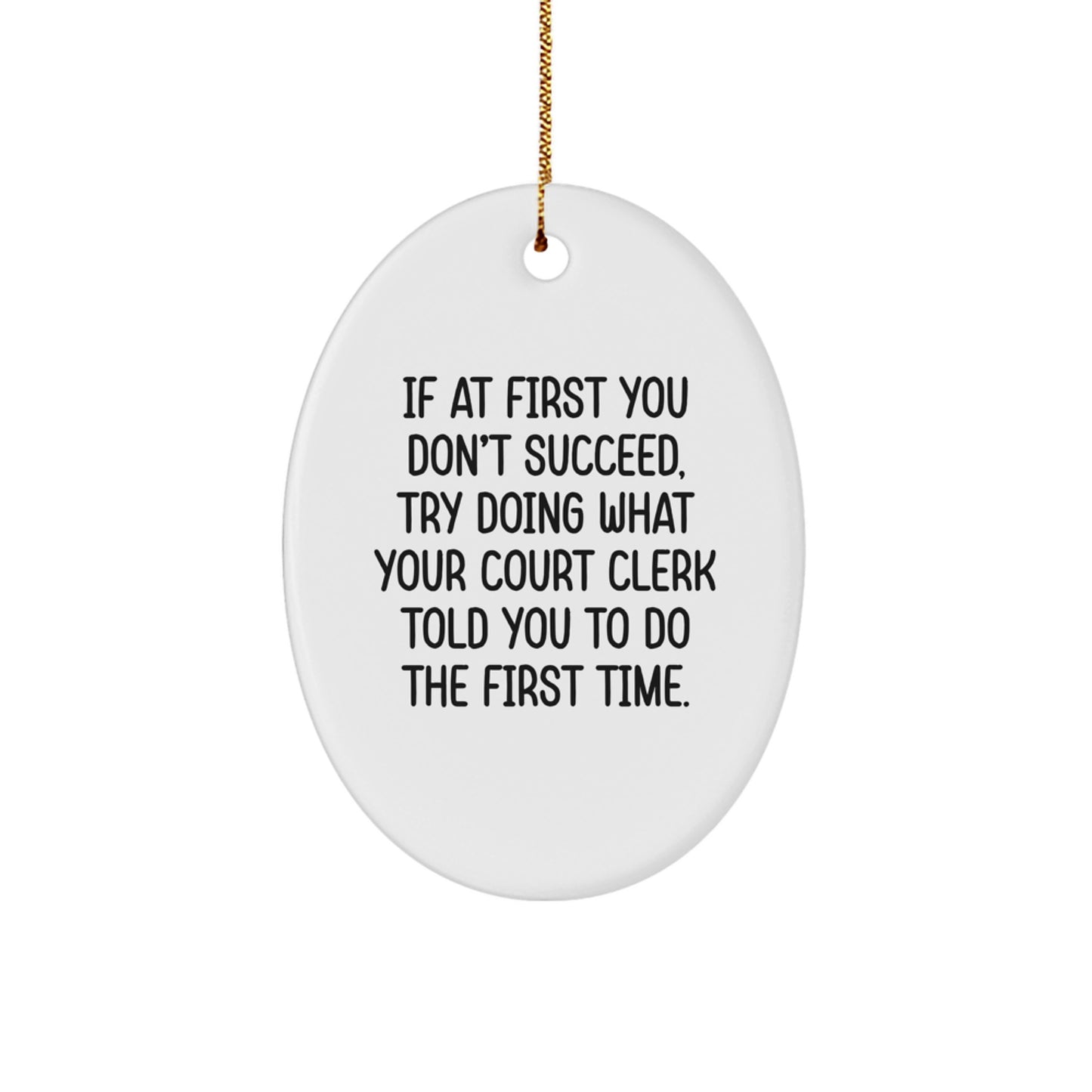 Funny Court Clerk Gifts for Men Women Friends Christmas Oval Ornament with If At First You Don't Succeed Quote Gifts from Family to Court Clerk - Image 1
