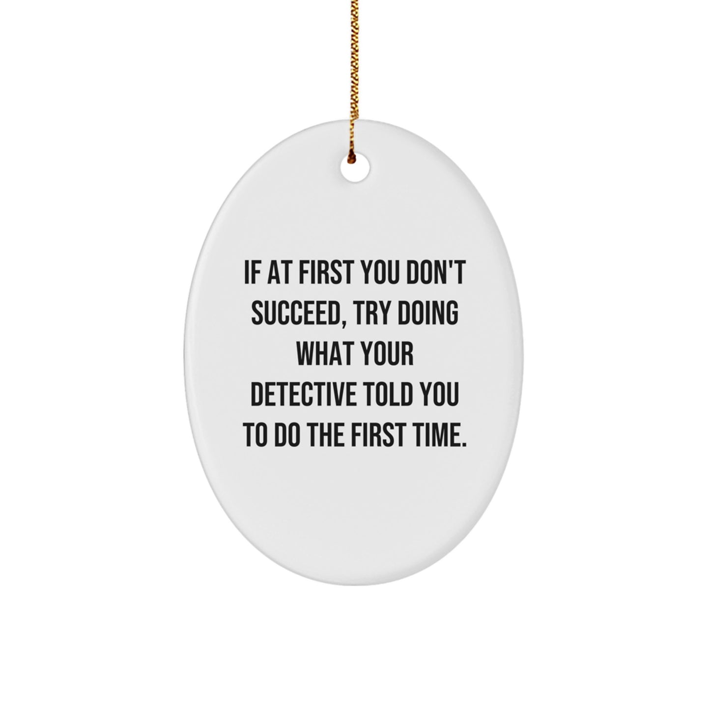 Funny Detective Oval Ornaments Gifts from Family for Detective Men Christmas Unique Decorations - Image 1