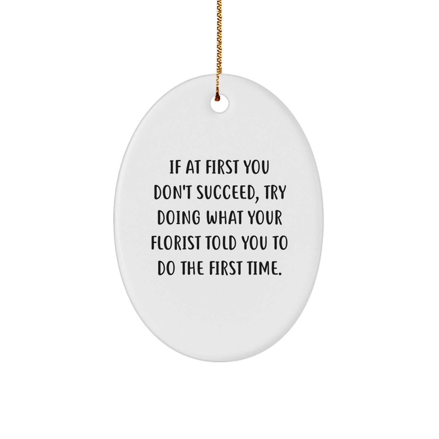 Funny Florist Gifts: Oval Ornament with Inspirational Quote, Gifts from Friends, Christmas Unique Gifts for Florist - Image 1