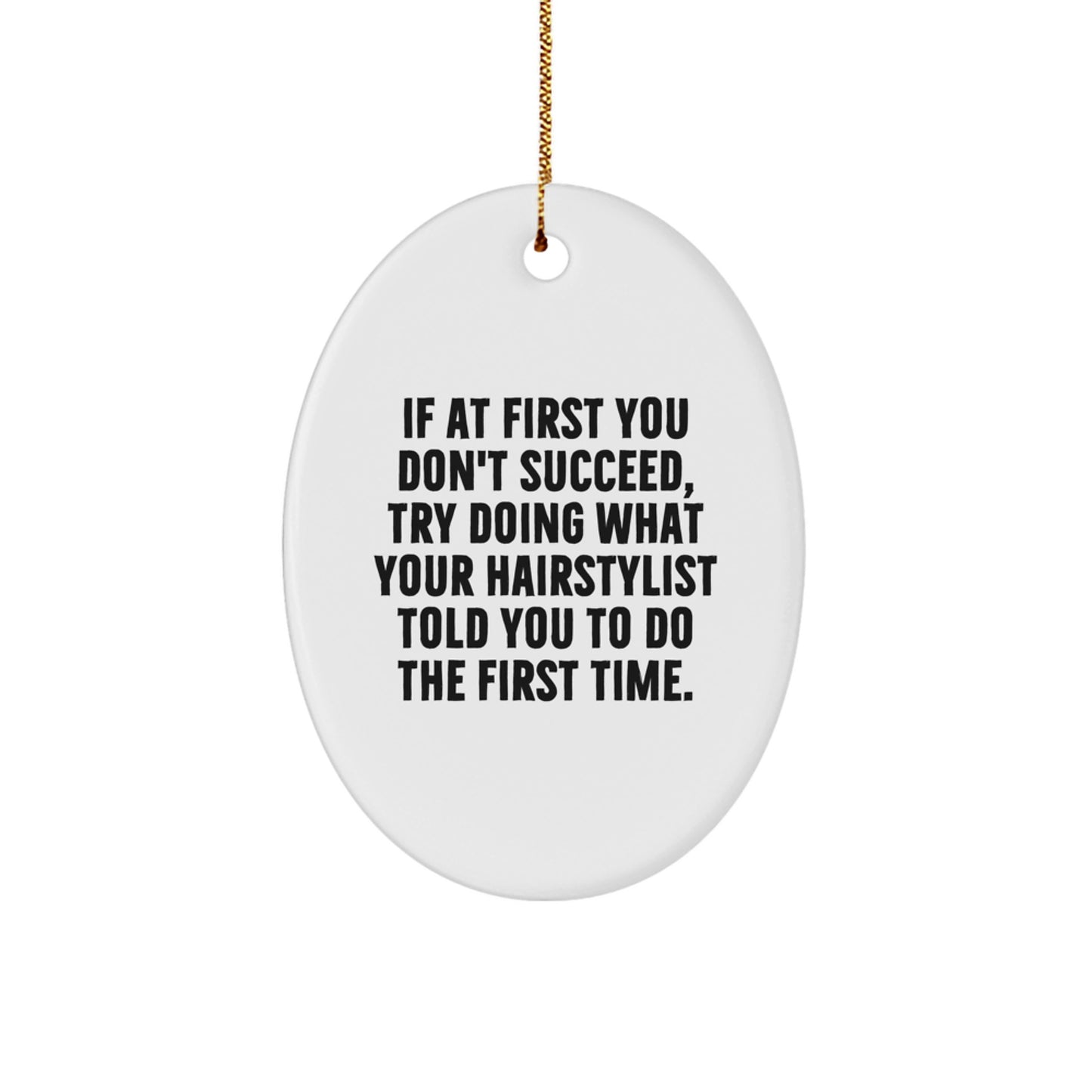 Hairstylist Gifts from Friends - Funny Oval Ornament, Christmas Unique Presents, Oval Shaped, White Color, Inspirational Quote - Image 1