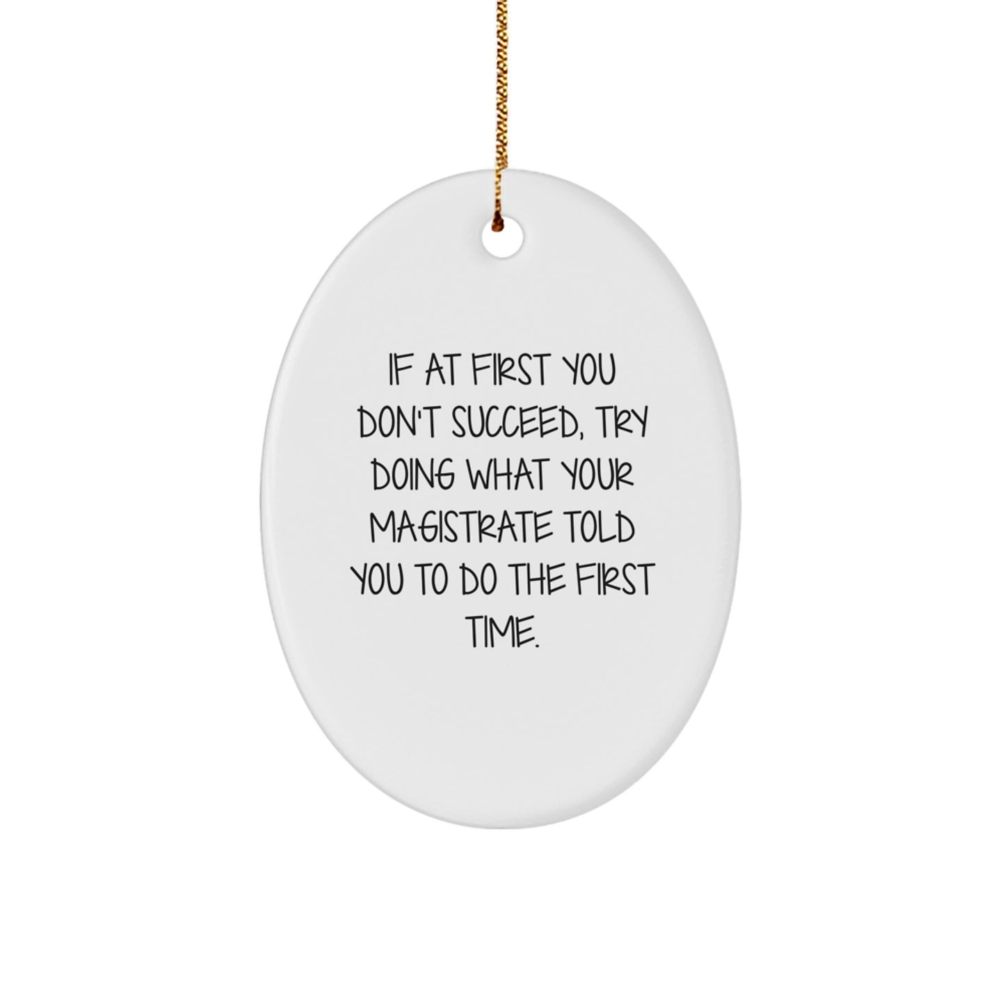 Magistrate Gifts from Friends, Christmas Unique Oval Ornament with Funny Quote, Oval Shaped, Durable MDF with High-Gloss Finish, Gifts for Magistrate - Image 1