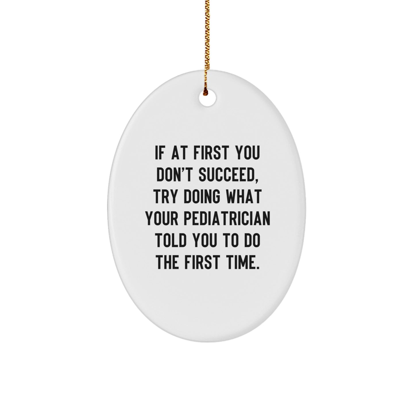 Funny Pediatrician Gifts for Christmas - 'If At First You Don't Succeed...' Oval Ornament from Family - Image 1