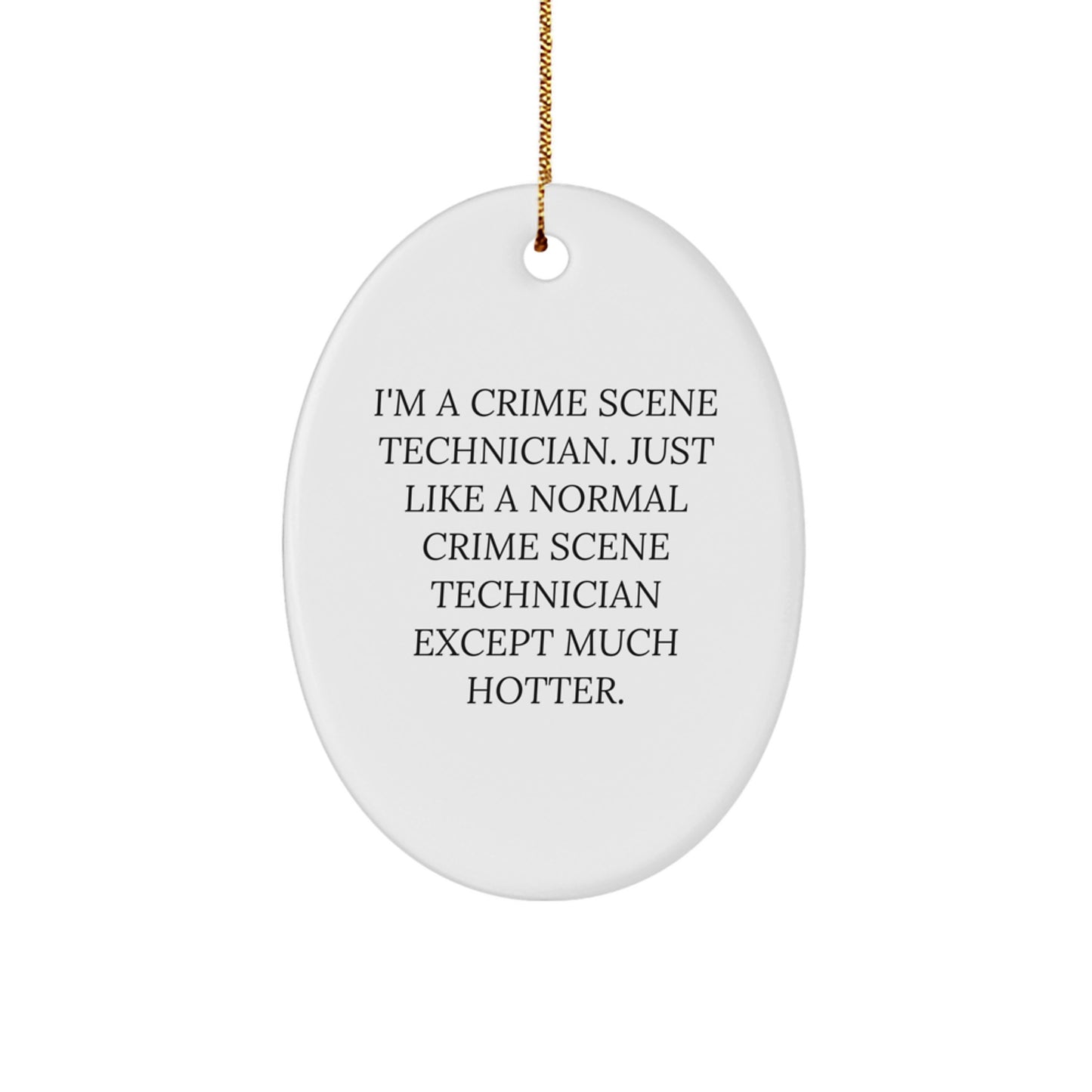 Funny Crime Scene Technician Oval Ornament, Gifts for Crime Scene Technicians from Friends, Christmas Unique Gifts, Oval Ornament for Crime Scene Technician, I'm Hotter - Image 1
