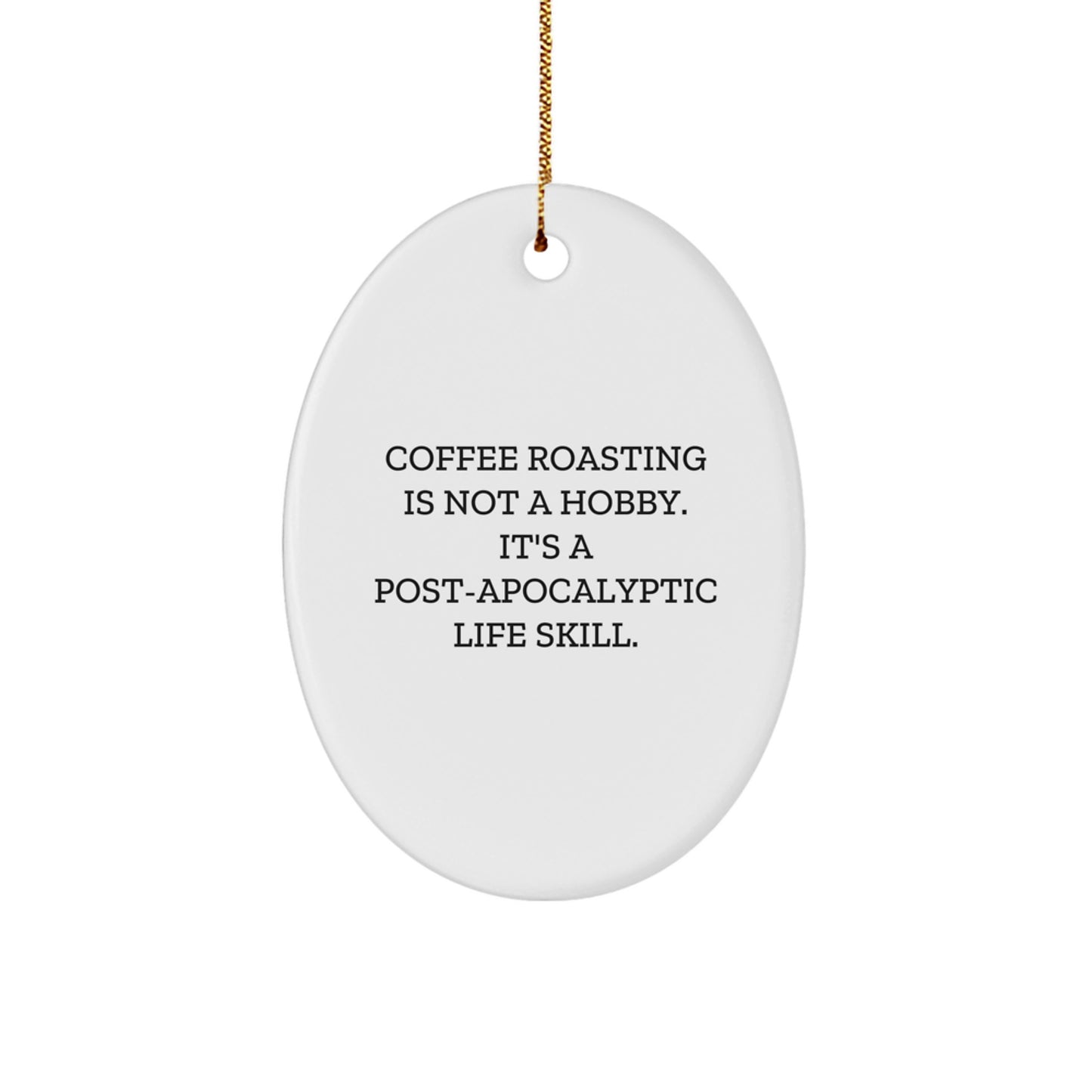 Coffee Roasting Gifts for Friends, Funny Oval Ornament with 'Coffee Roasting Is Not A Hobby...' Quote, Christmas Unique Gifts from Friends - Image 1