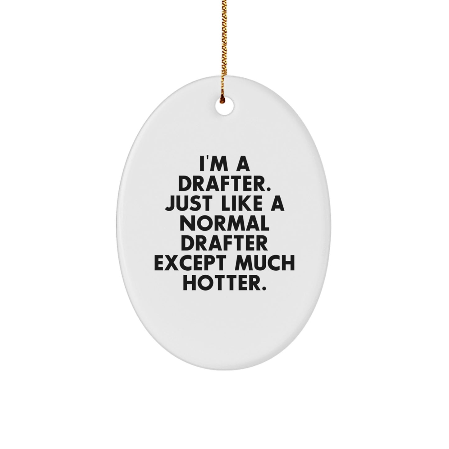 Funny Drafter Oval Ornament Gifts from Friends to a Hot Drafter - Perfect for Christmas Unique Gifts - Image 1