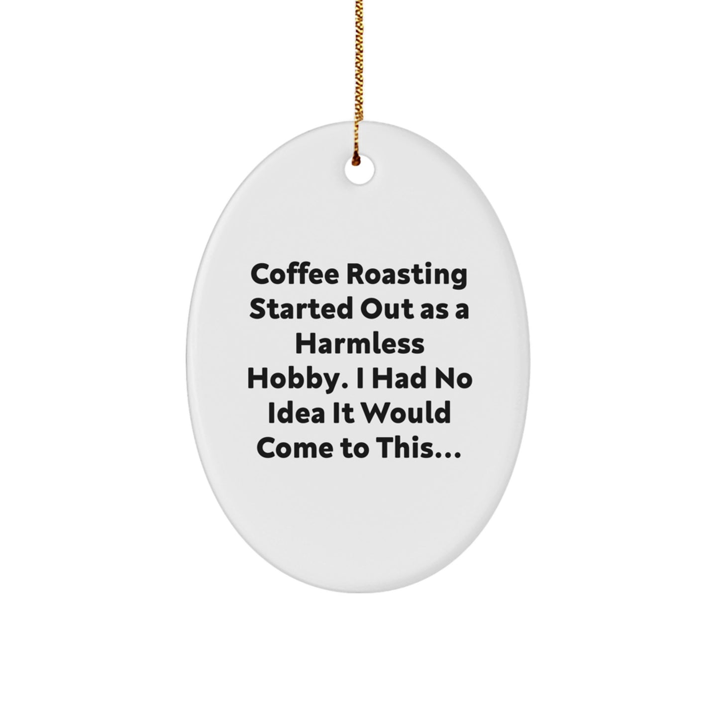 From Coffee Roasting Enthusiasts to You, Funny Oval Ornament Gifts from Friends, Family, or Coworkers for Coffee Lovers this Christmas - Image 1