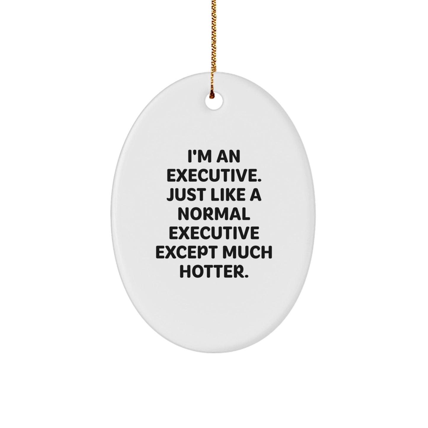 Funny Executive Oval Ornament Gifts from Men to Executive Friends and Family this Christmas Season - Image 1