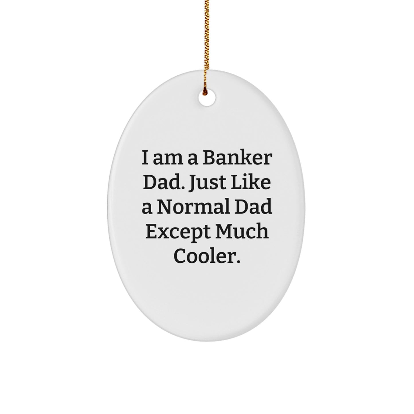 Cool Banker Dad Christmas Unique Gift Novelty Oval Ornament for Friends - Image 1