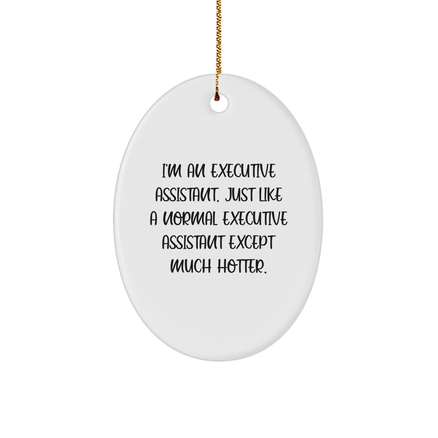 Funny Executive Assistant Oval Ornament Gifts from Friends, Christmas Unique Gifts for Executive Assistant, Oval Ornament with Executive Assistant Humor - Image 1