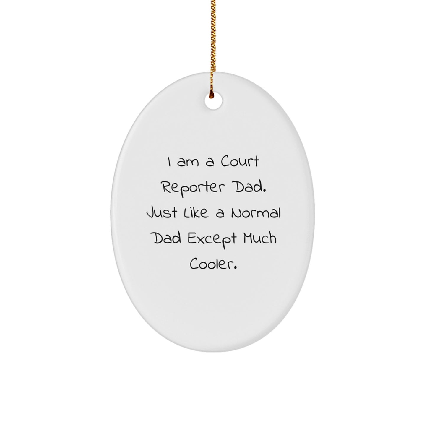 Funny Court Reporter Gifts from Dad - I Am A Court Reporter Dad, Unique Oval Ornament for Men, Court Reporters, and Friends, Christmas Unique Gifts for Family - Image 1