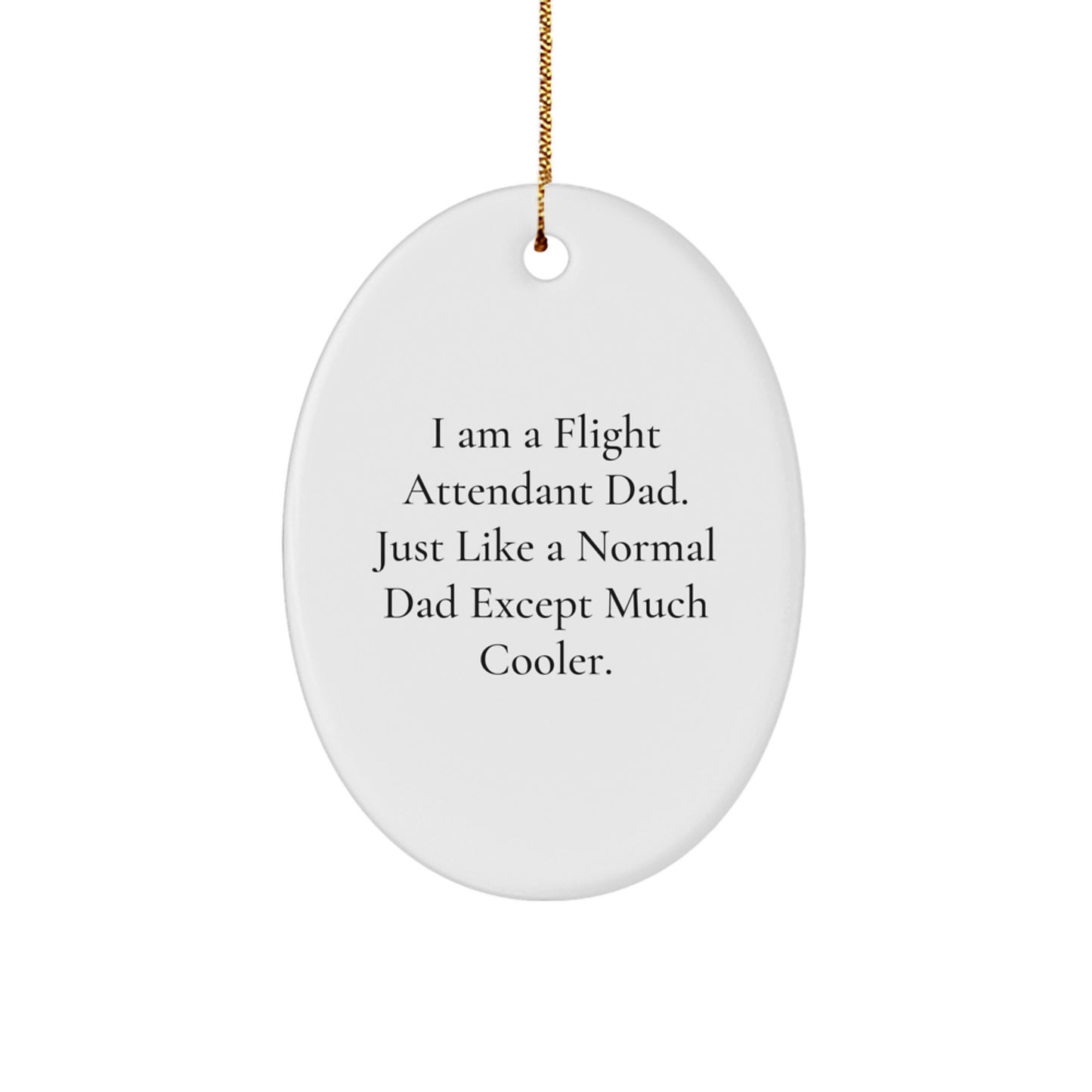 Flight Attendant Dad Gifts from Friends for Christmas - 'I Am A Flight Attendant Dad' Oval Ornament, Fun and Unique Present for Him - Image 1
