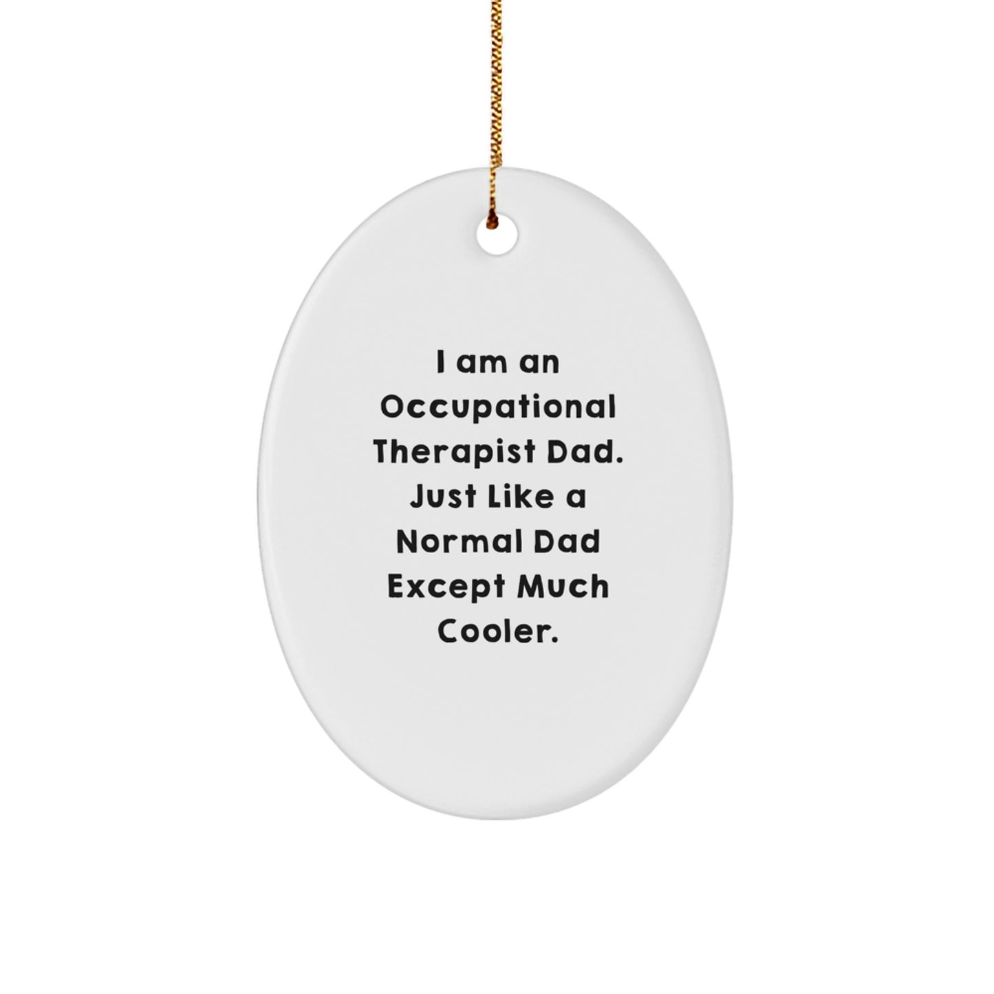 Occupational Therapist Dad Gifts, Funny Oval Ornament for Occupational Therapist, Christmas Unique Gifts for Men from Occupational Therapist Friends - Image 1