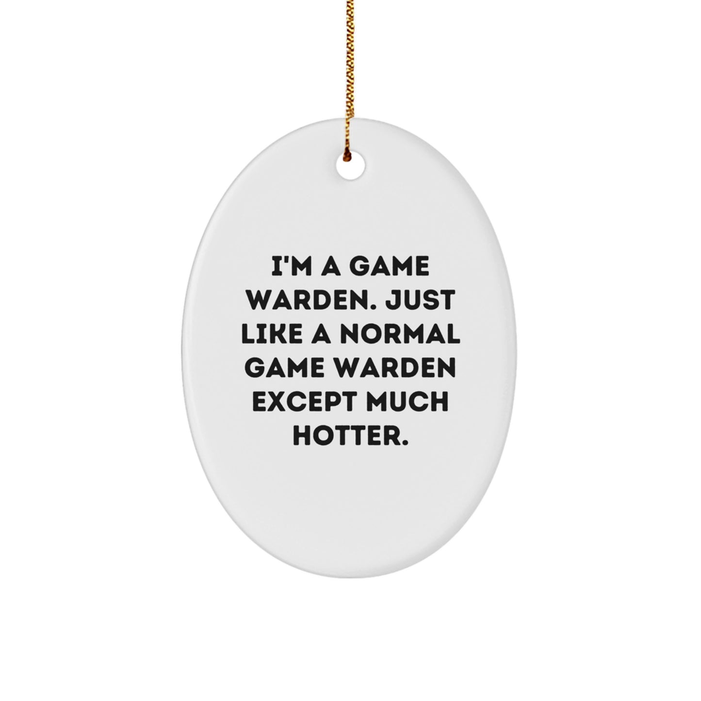Funny Game Warden Gifts from Friends - I'm A Game Warden Oval Ornament for Christmas - Image 1