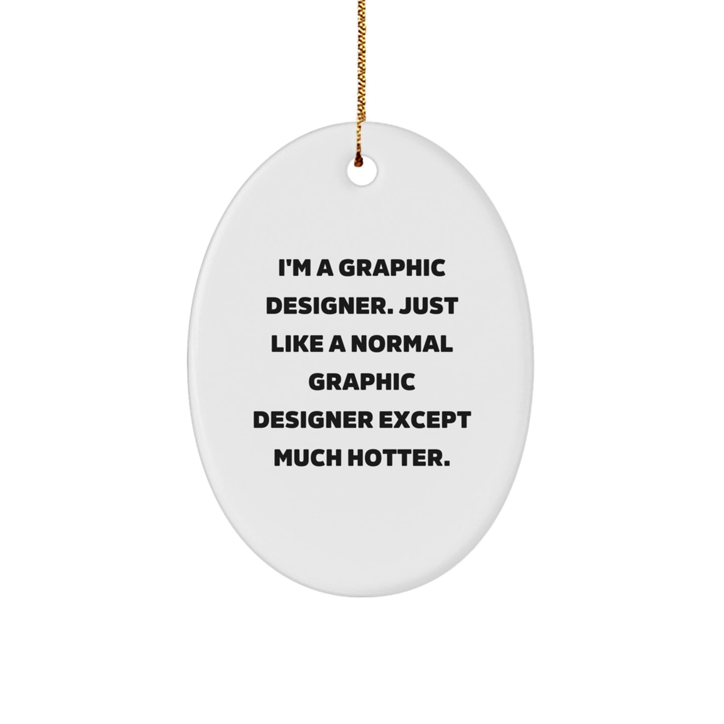 Funny Graphic Designer Gifts from Friends for Christmas - Oval Ornament 'I'm A Graphic Designer...' - Image 1