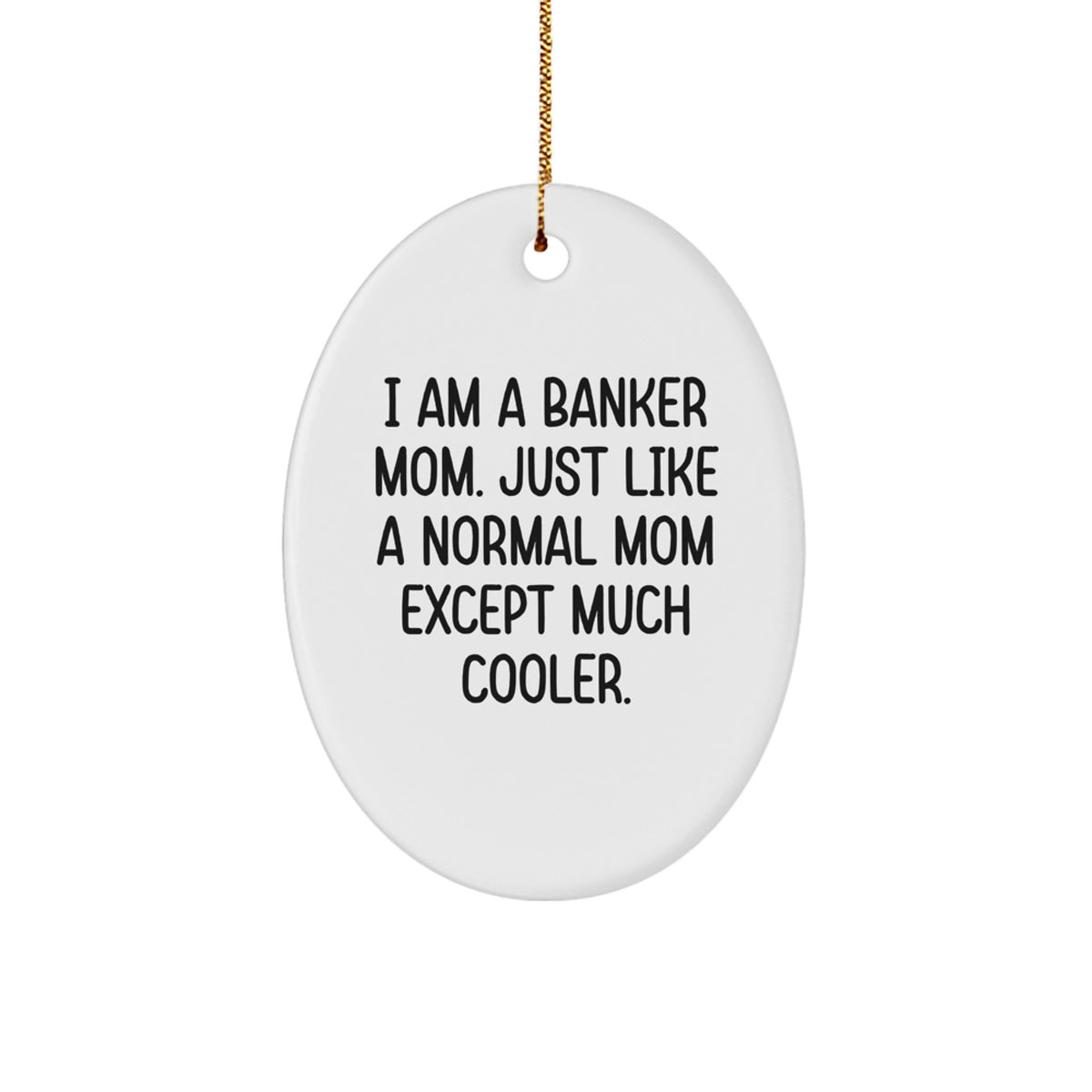 Christmas Unique Gift for Her Banker Mom Ornament, Present, Cool Quote - Image 1