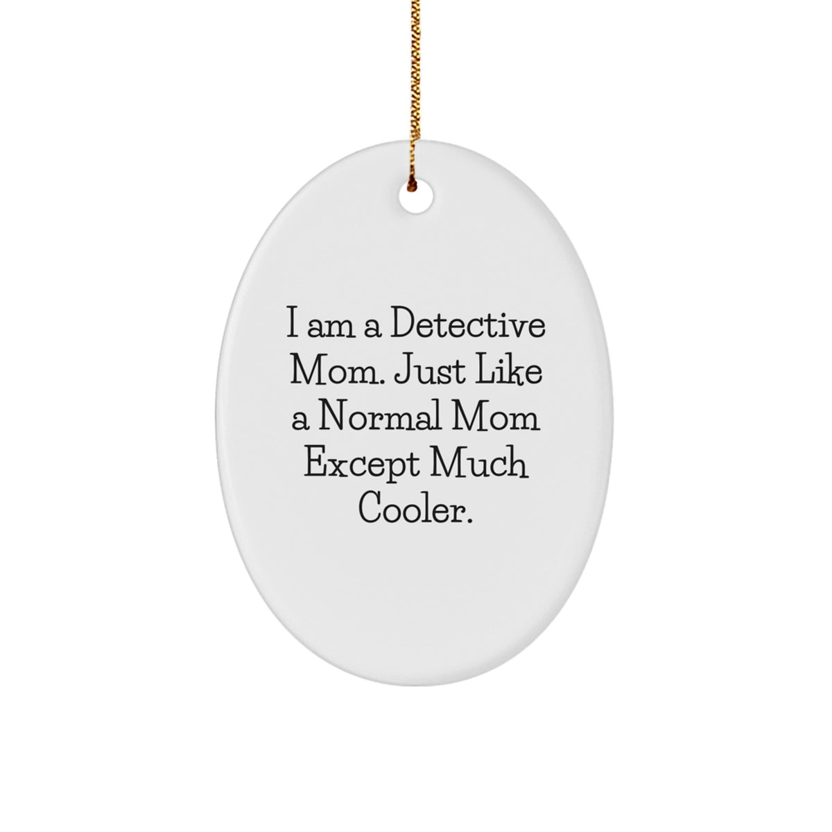 Christmas Ornament Gift for Her Detective Mom Present - A Cool Quote - Image 1