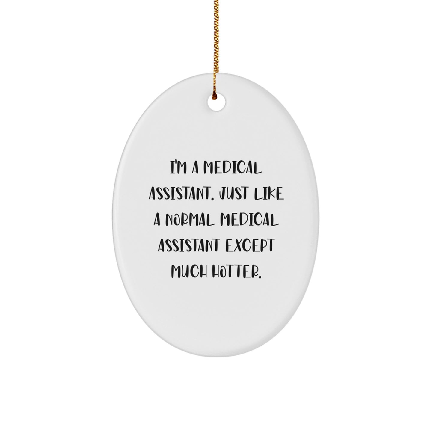 Funny Medical Assistant Gifts from Friends - Oval Ornament for Christmas Unique Gifts - 'I'm A Medical Assistant...' - Image 1