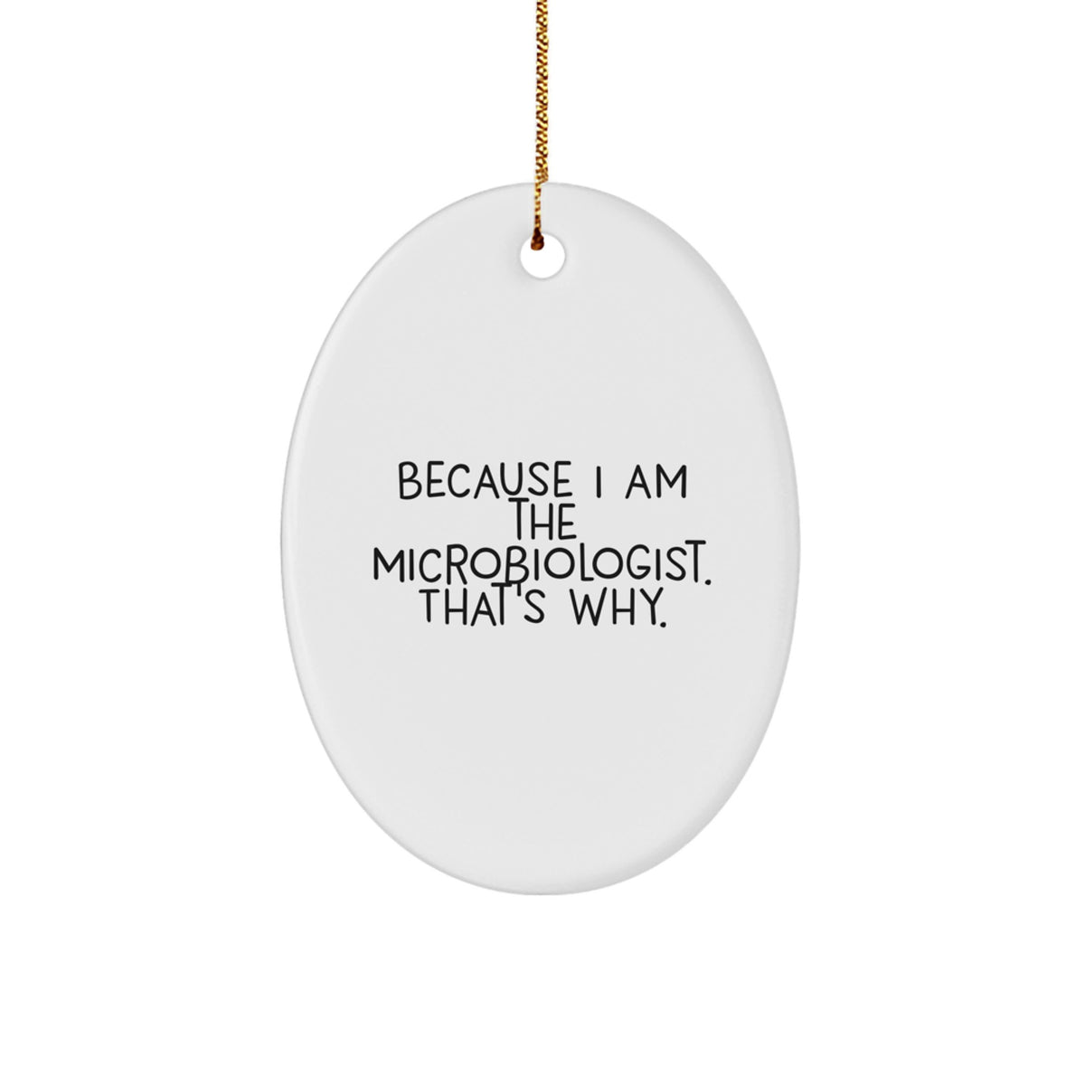 Christmas Ornament Gift For Coworkers - Microbiologist Idea Because I Am - Image 1