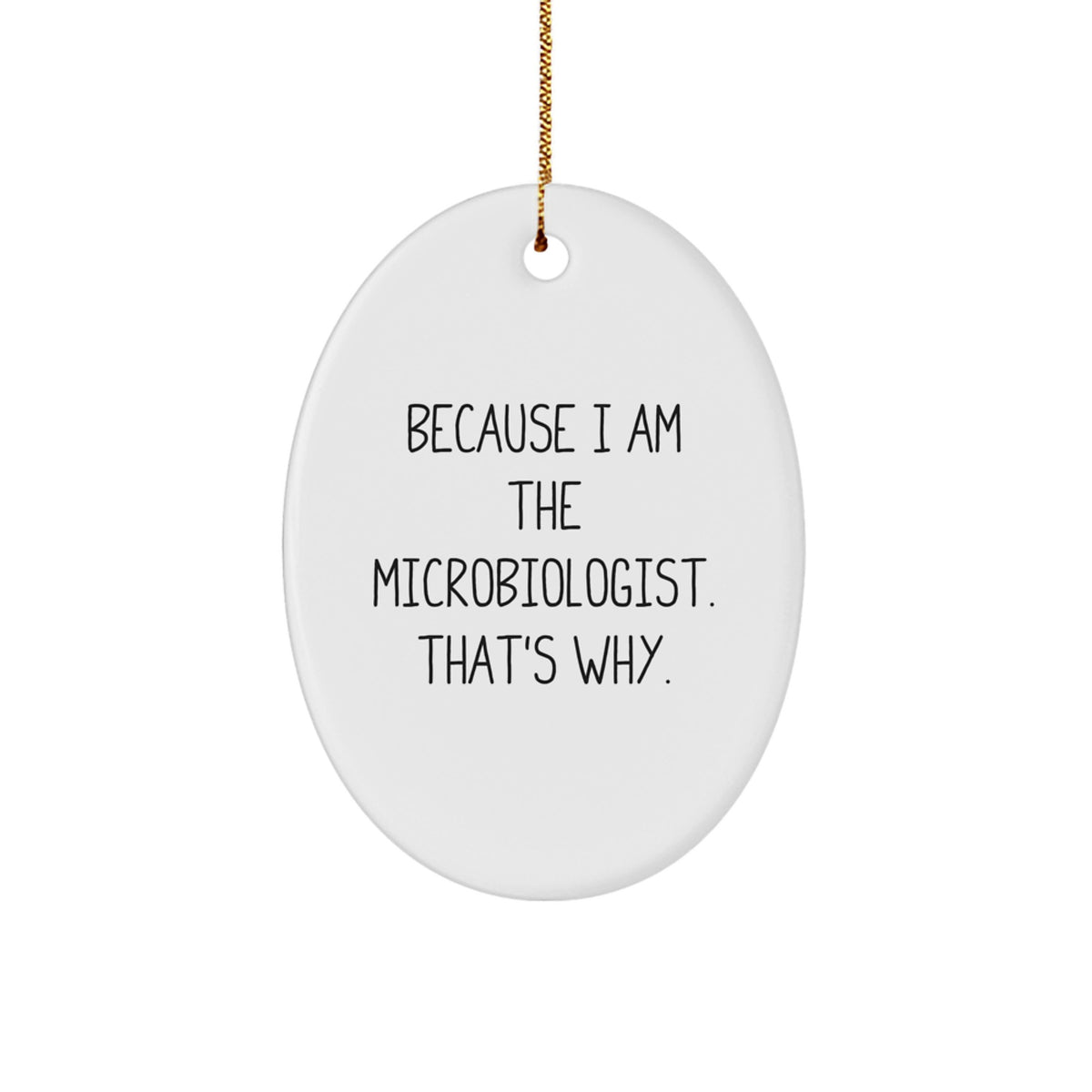 Favorite Microbiologist Christmas Ornament Gift For Kids - Because I Am - Image 1