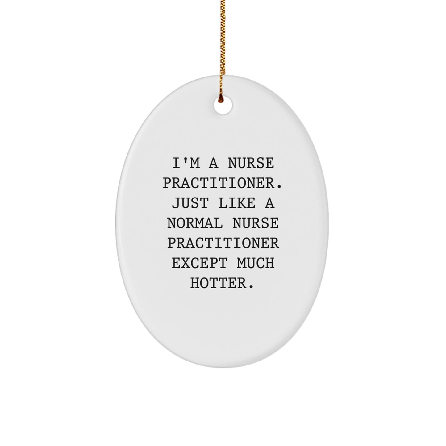 Funny Nurse Practitioner Gift, Oval Ornament for Nurse Practitioner Friends, Unique Christmas Unique Gifts from Friends to Nurse Practitioner - Image 1