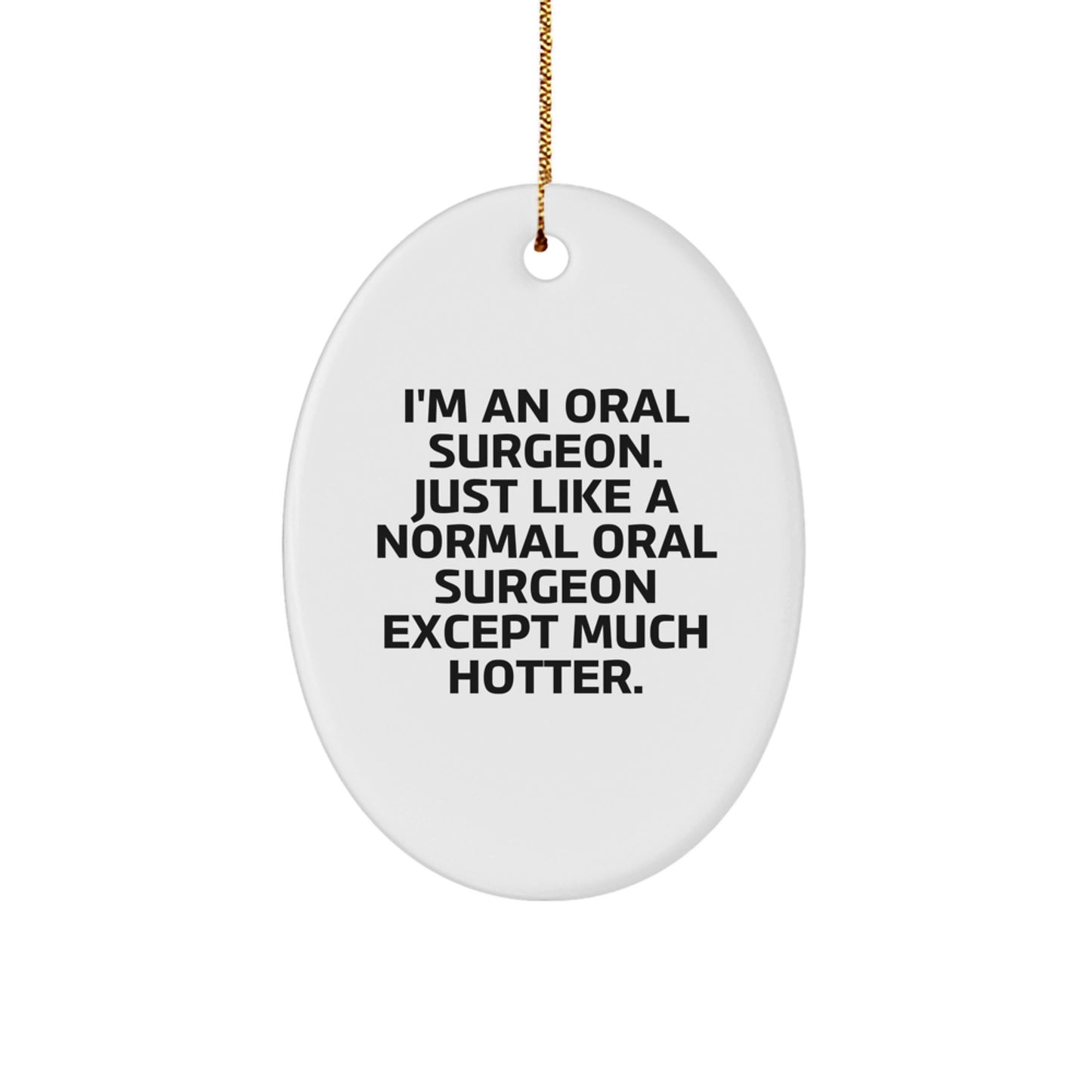 Oral Surgeon Oval Ornament Gifts from Friends, Funny Hotter Than Normal Oral Surgeon, Christmas Unique Ornaments for Oral Surgeon - Image 1