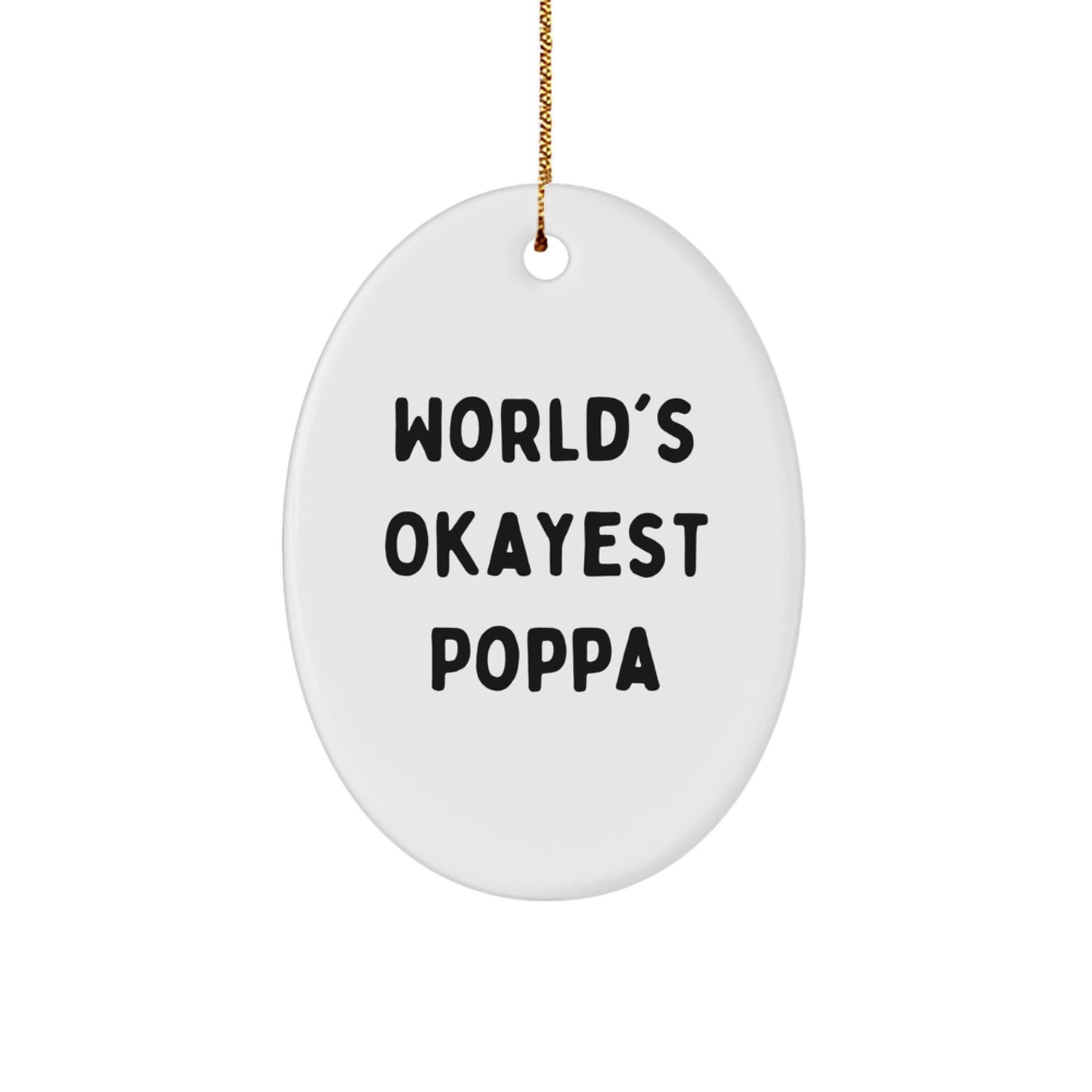 Funny Poppa Gifts from Men to World's Okayest Poppa, Oval Ornament for Christmas - Image 1