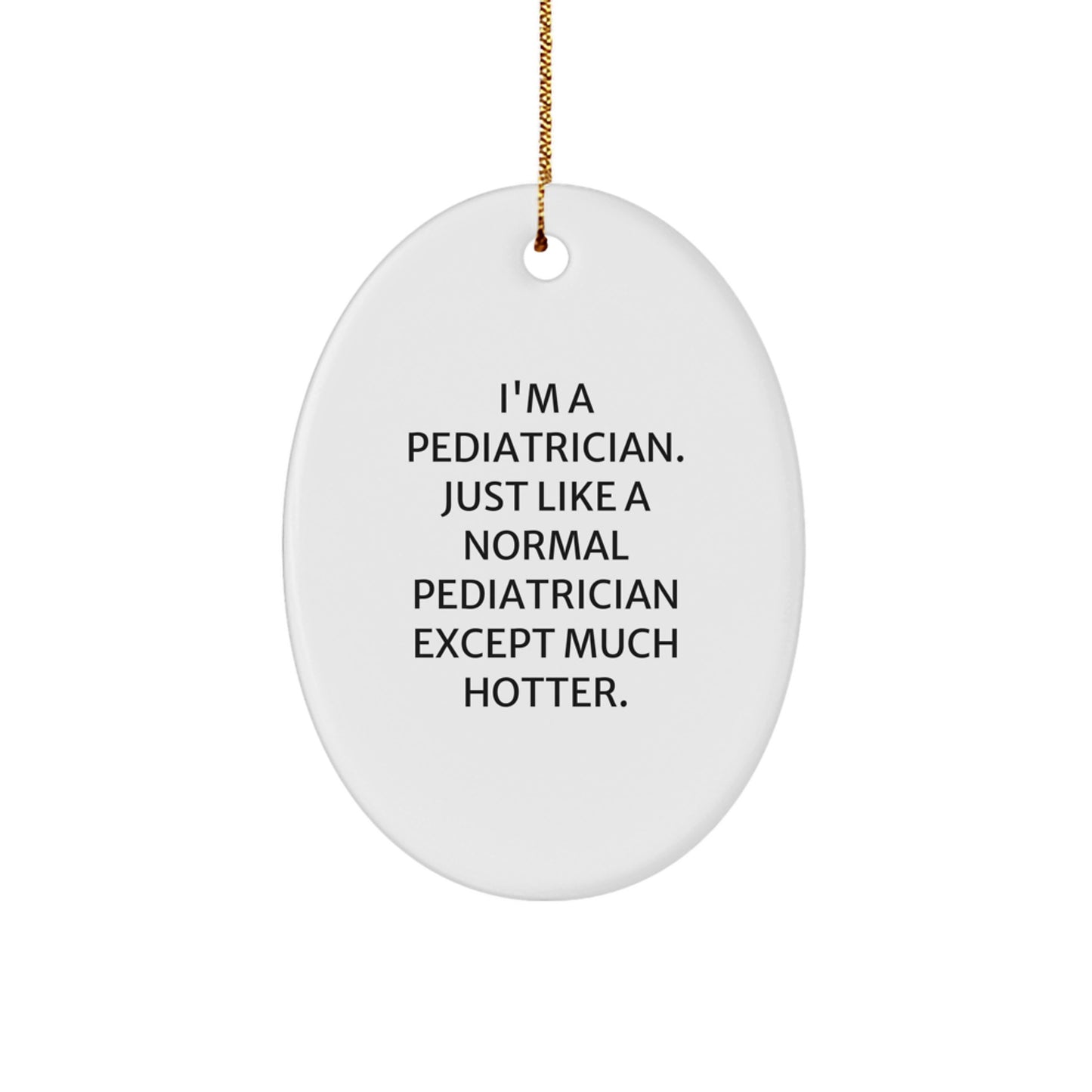 Funny Pediatrician Gifts, Oval Ornament for Doctor, Christmas Unique Gifts from Friends to Pediatrician - Image 1