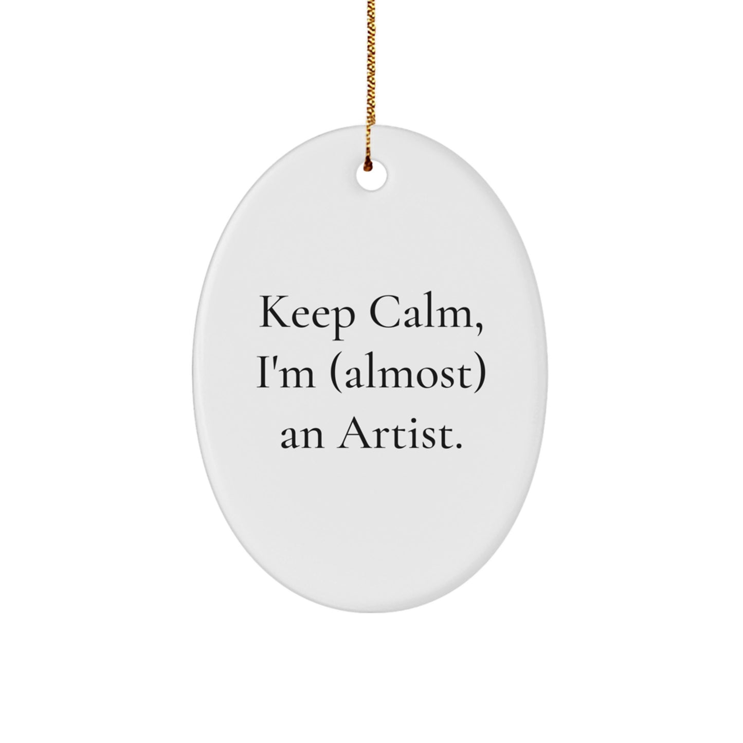 Gifts from Friends for the Artist in You - Keep Calm I'm (almost) An Artist Oval Ornament, White, Christmas - Image 1