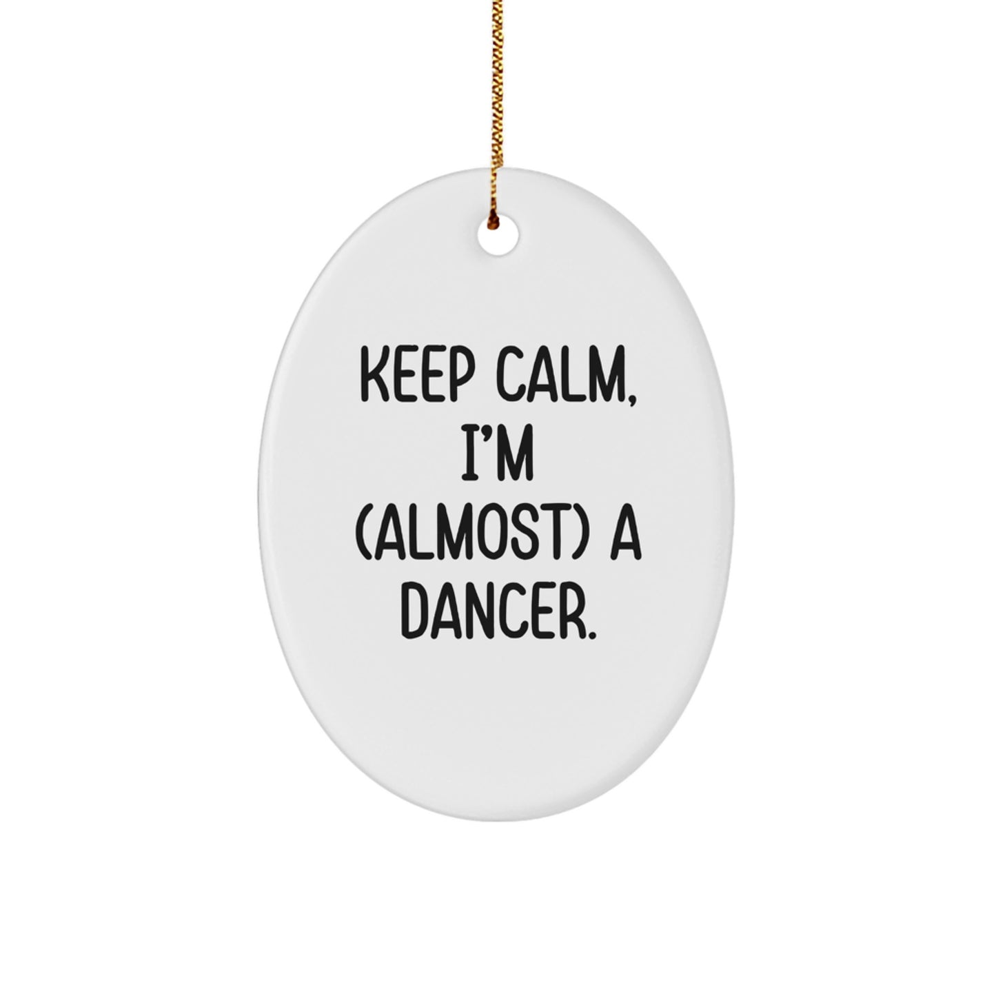 Funny Dancer Gifts from Grandparents for Dancers, Oval Ornament Christmas Unique Decorations with Keep Calm I'm Almost A Dancer Quote - Image 1