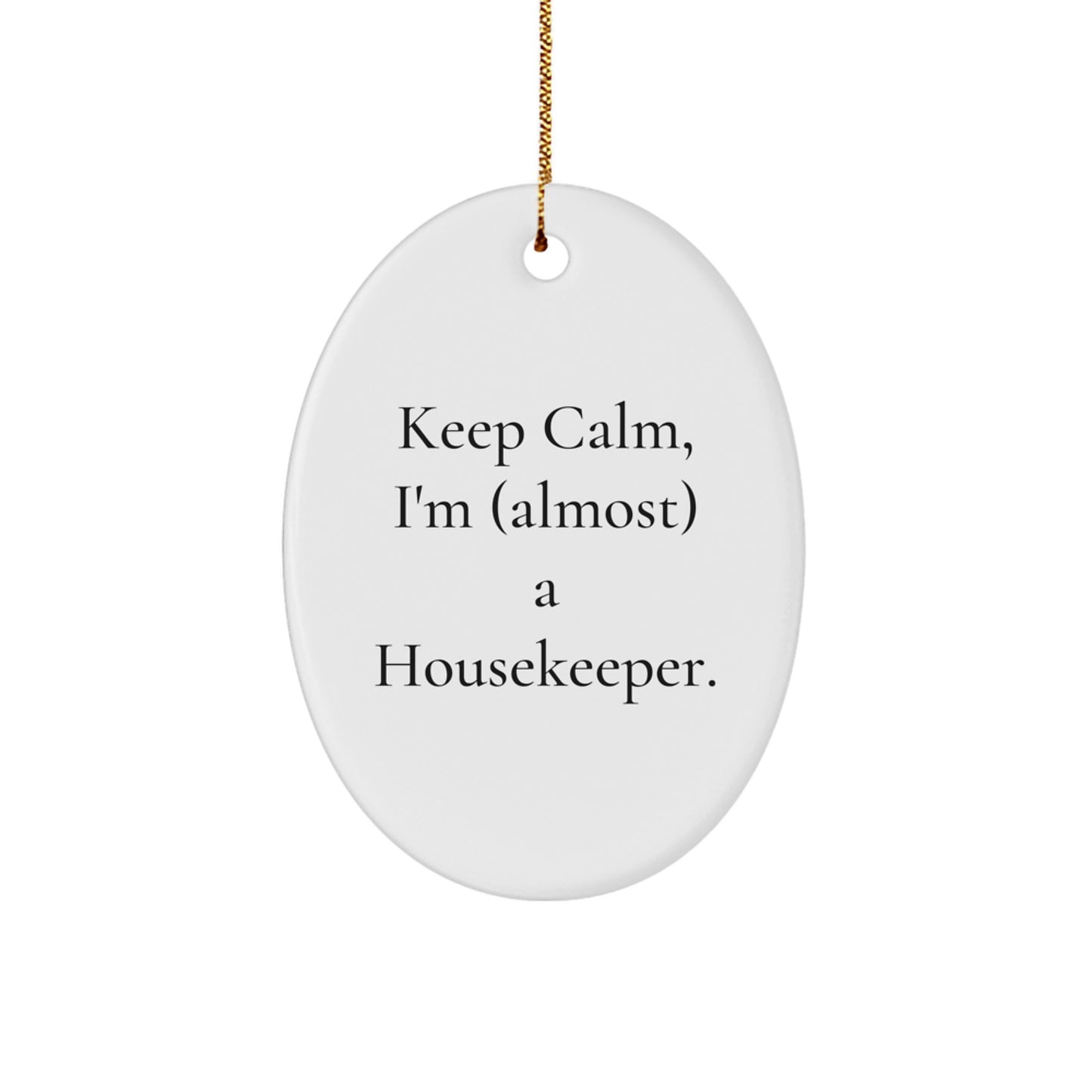 Funny Housekeeper Gifts from Friends for Christmas - 'Keep Calm, I'm (almost) A Housekeeper.' Oval Ornament - Image 1